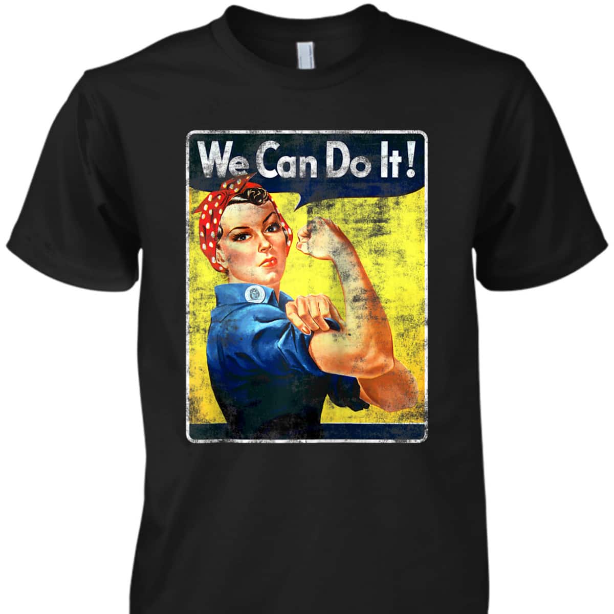 We Can Rosie The Riveter Do It Feminist Girl Power T-Shirt We Can Rosie The Riveter Do It Feminist Girl Power T-Shirt