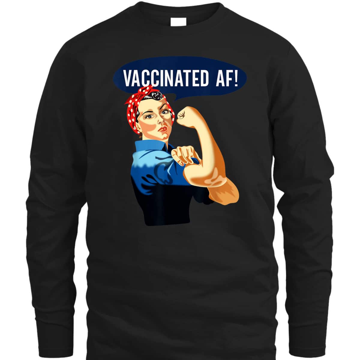 Vaccinated AF Pro Vaccine Vaccinated Rosie The Riveter T-Shirt