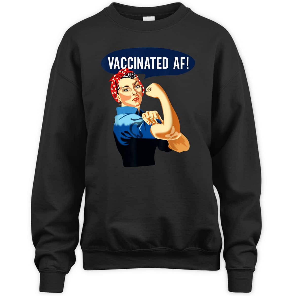 Vaccinated AF Pro Vaccine Vaccinated Rosie The Riveter T-Shirt Vaccinated AF Pro Vaccine Vaccinated Rosie The Riveter T-Shirt