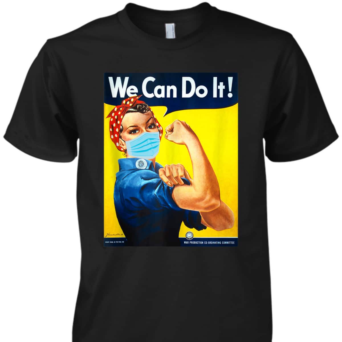 Rosie The Riveter Face We Can Do It Face Mask Edition T-Shirt Rosie The Riveter Face We Can Do It Face Mask Edition T-Shirt