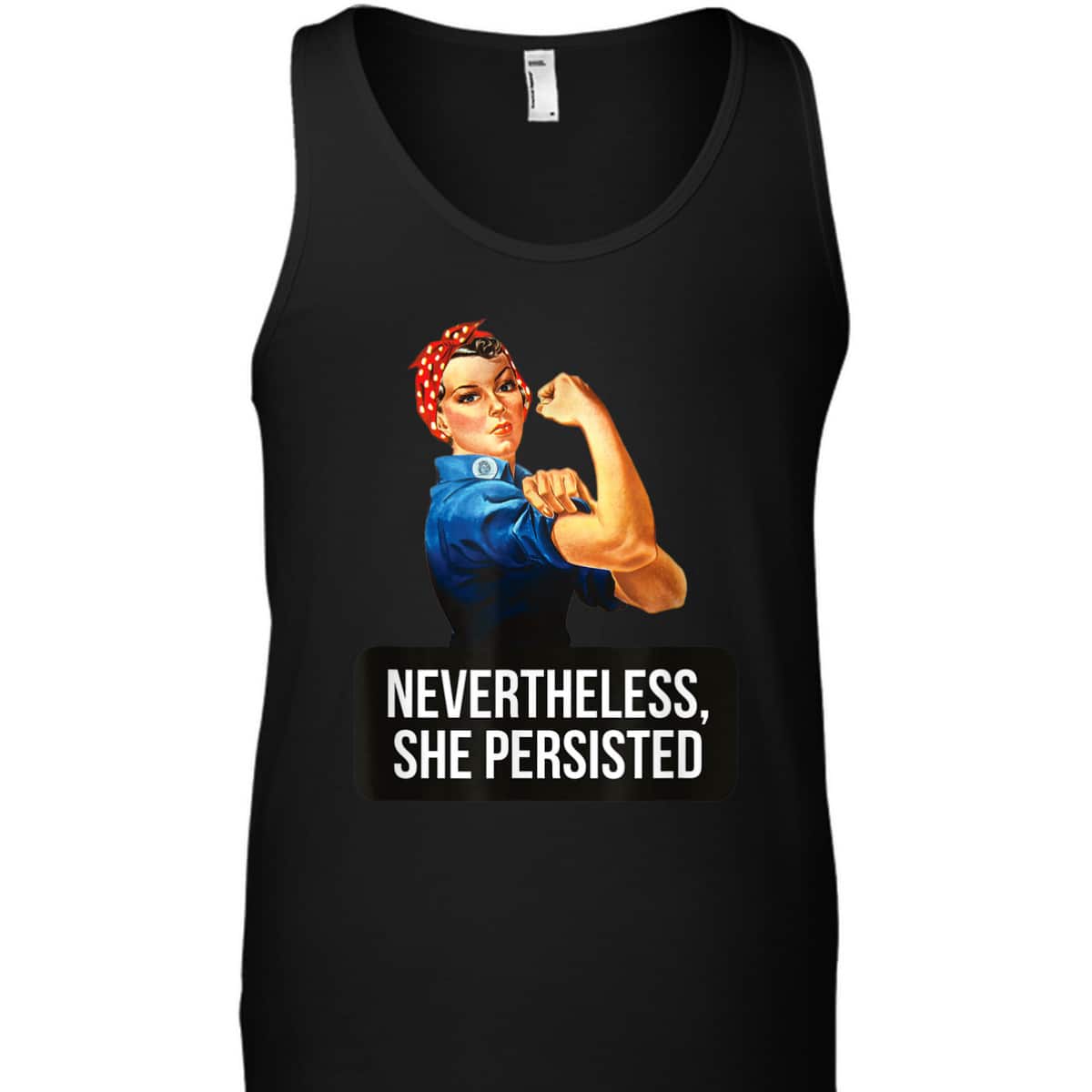 Women Rights Nevertheless She Persisted Rosie The Riveter T-Shirt Women Rights Nevertheless She Persisted Rosie The Riveter T-Shirt