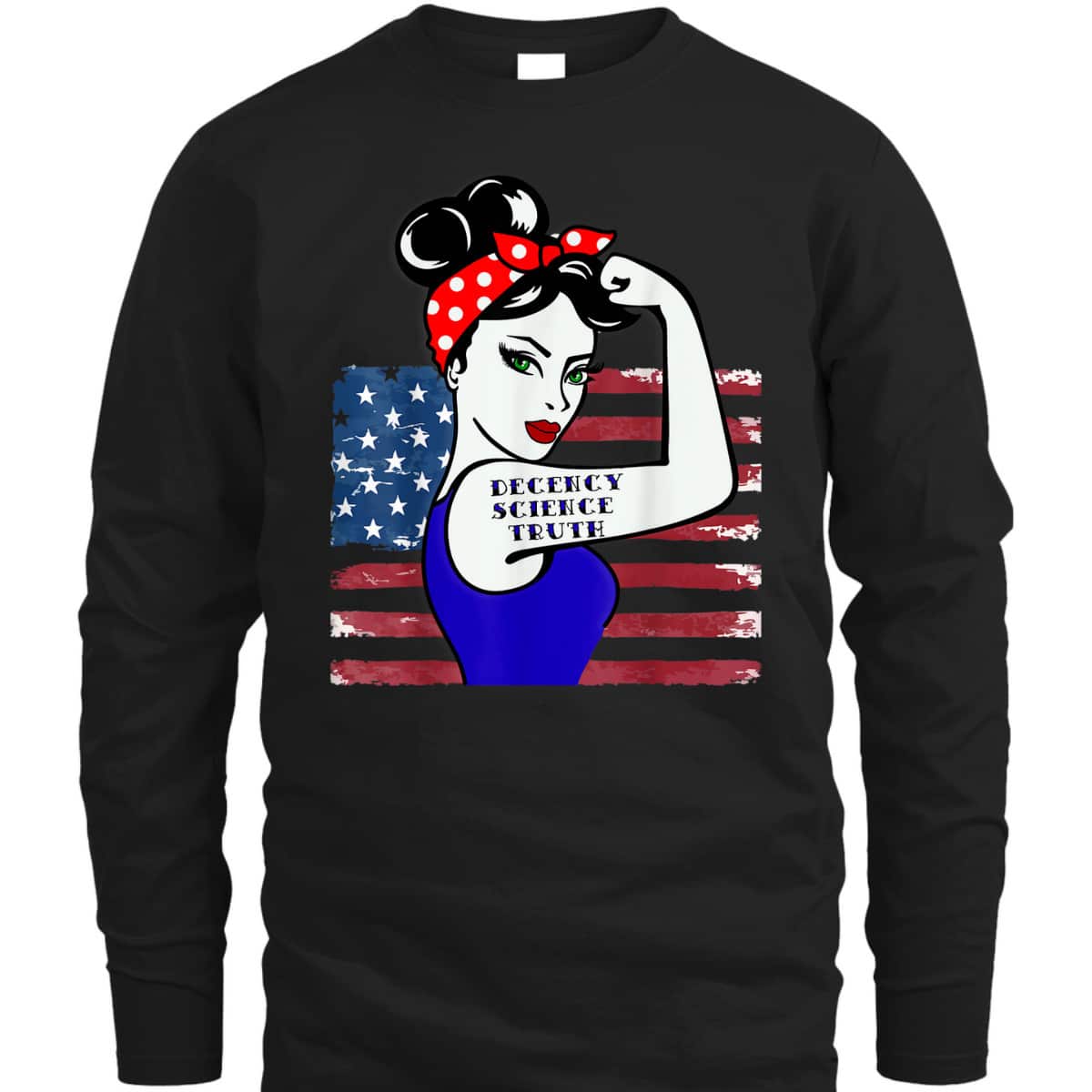 Decency Science Truth Win Women Rosie The Riveter T-Shirt Decency Science Truth Win Women Rosie The Riveter T-Shirt