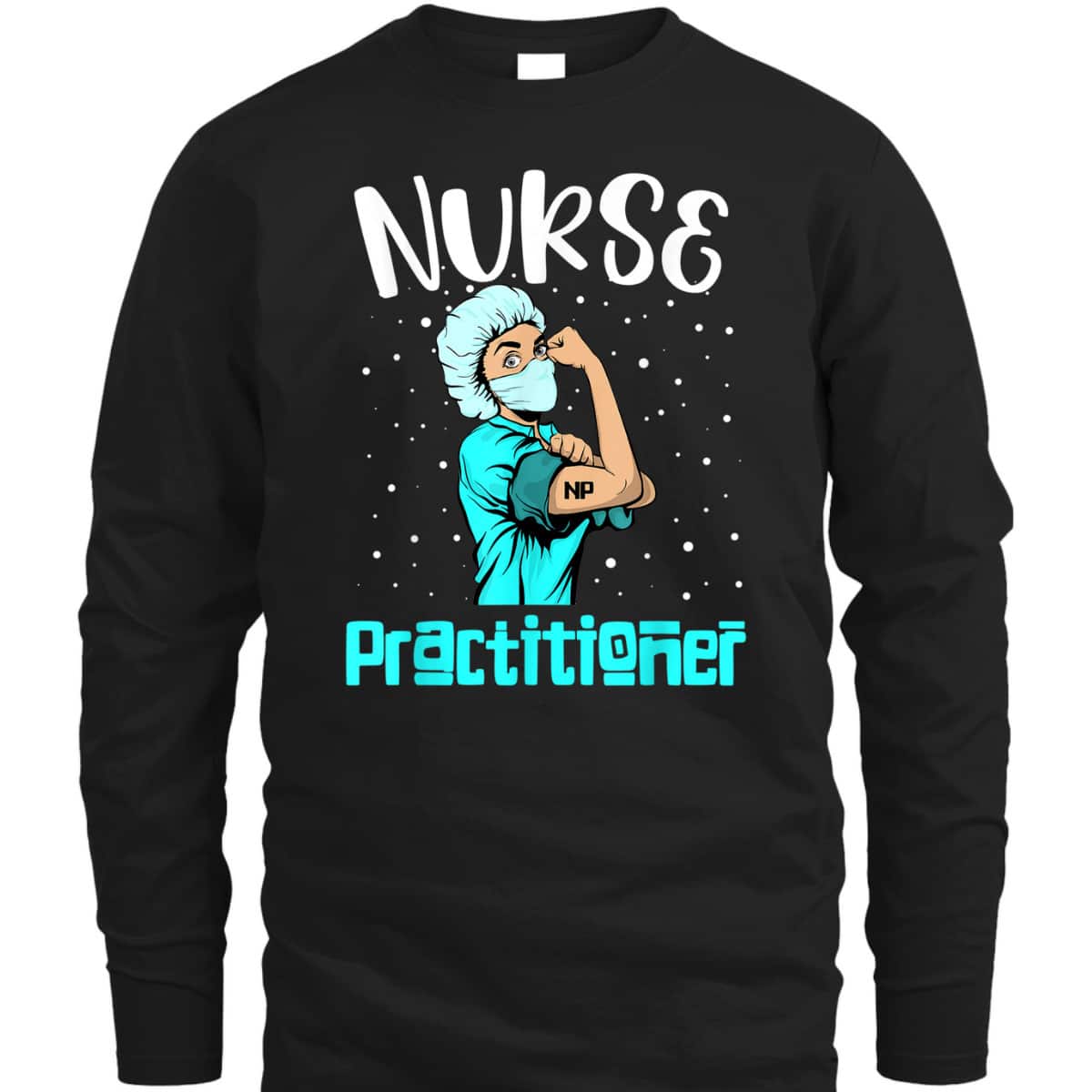 Nurse Practitioner, Rosie The Riveter Nursing Gift NP T-Shirt Nurse Practitioner, Rosie The Riveter Nursing Gift NP T-Shirt