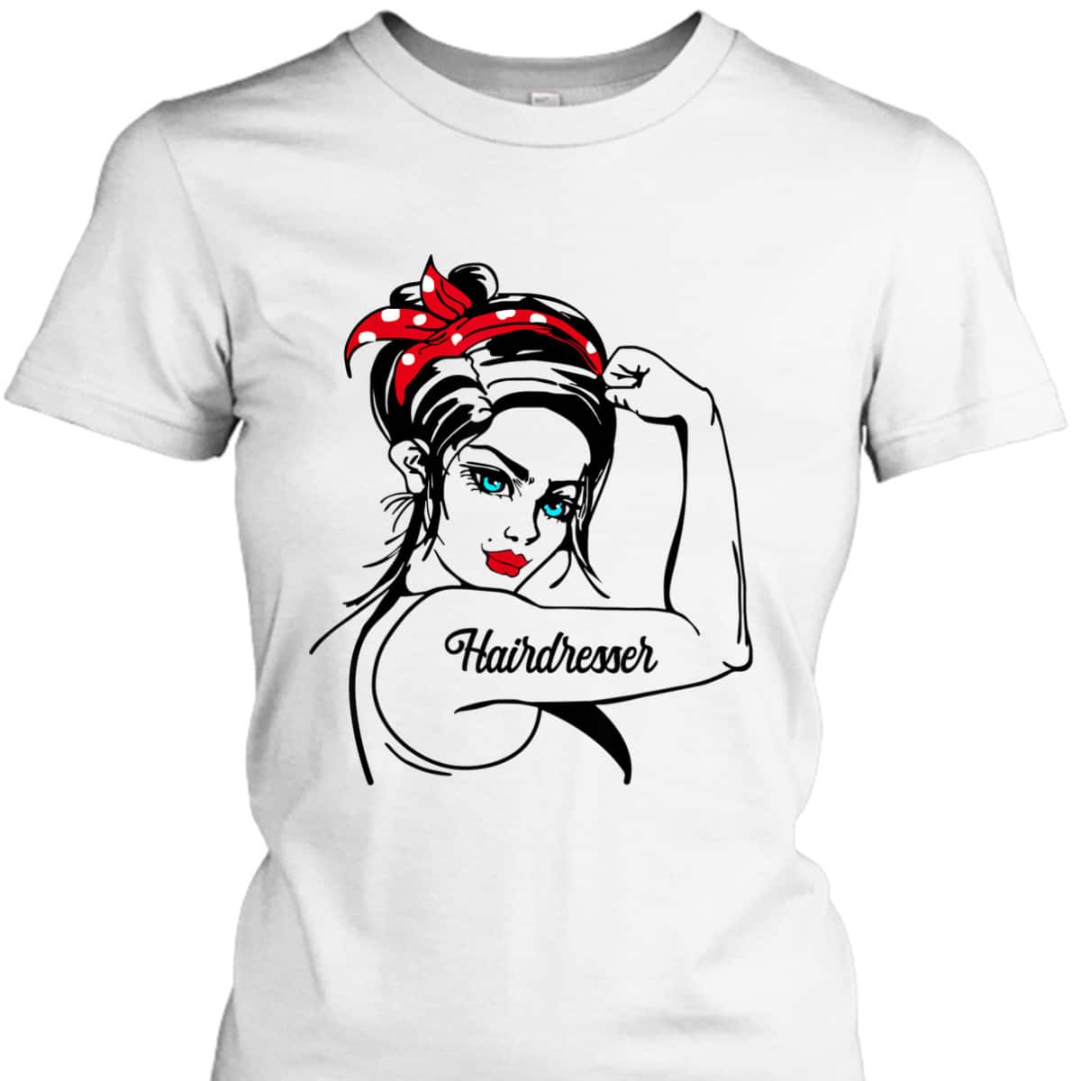Hairdresser Rosie The Riveter Pin Up T-Shirt Hairdresser Rosie The Riveter Pin Up T-Shirt