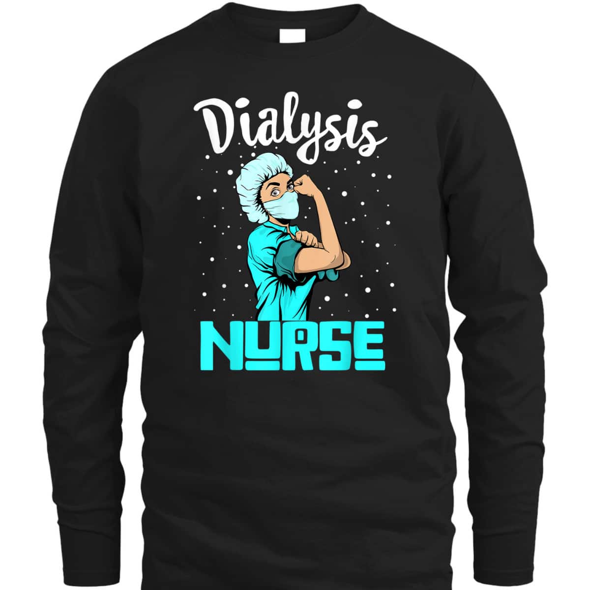 Dialysis Nurse, Rosie The Riveter Nursing Gift T-Shirt Dialysis Nurse, Rosie The Riveter Nursing Gift T-Shirt