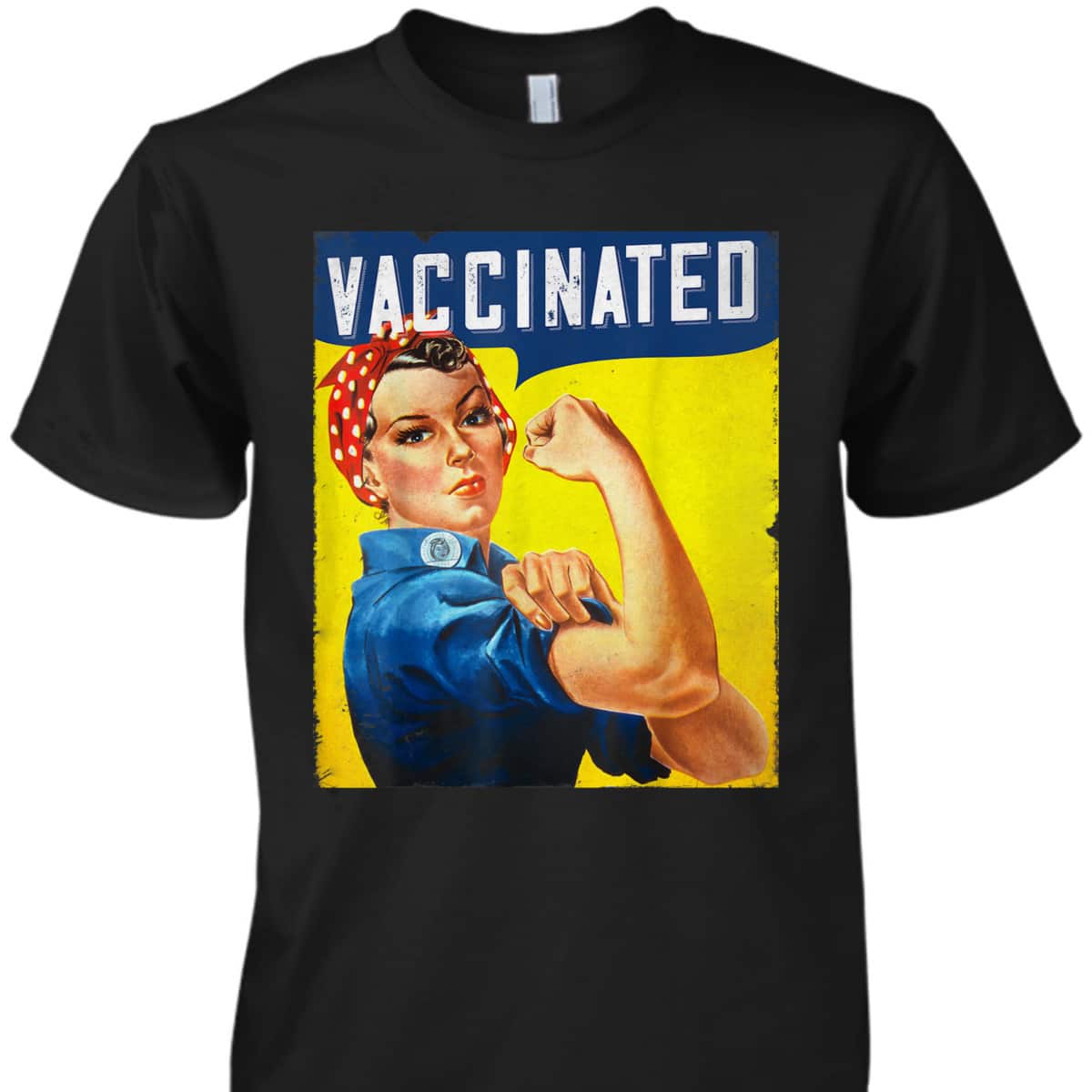 Pro Vaccine, I Got Vaccinated, Rosie The Riveter Vaccinator T-Shirt Pro Vaccine, I Got Vaccinated, Rosie The Riveter Vaccinator T-Shirt