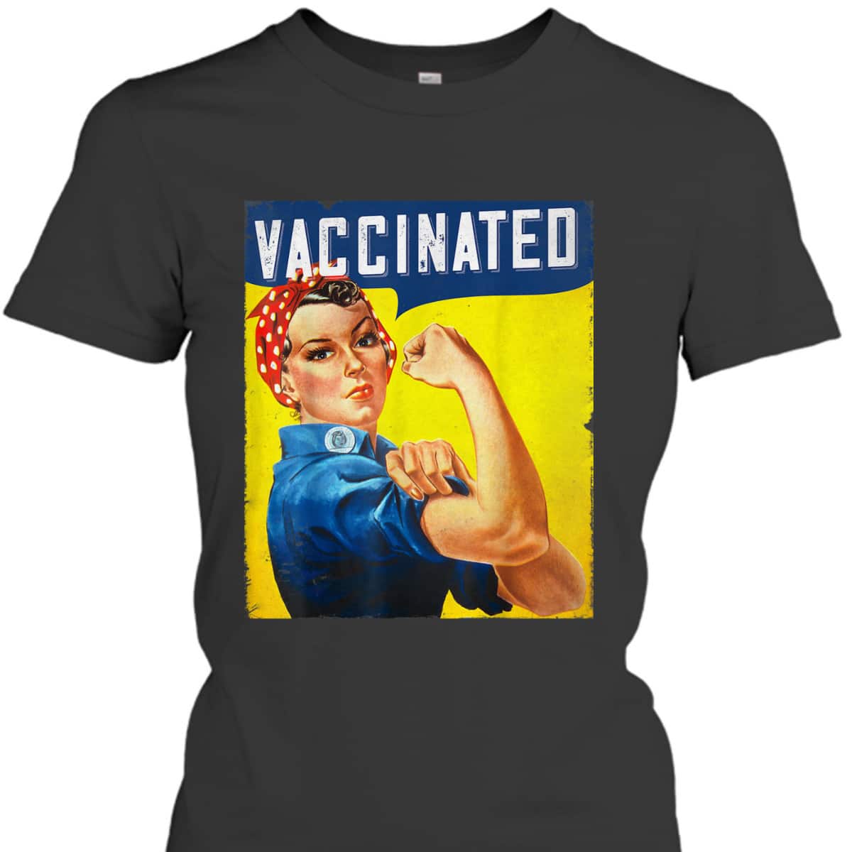 Pro Vaccine, I Got Vaccinated, Rosie The Riveter Vaccinator T-Shirt Pro Vaccine, I Got Vaccinated, Rosie The Riveter Vaccinator T-Shirt