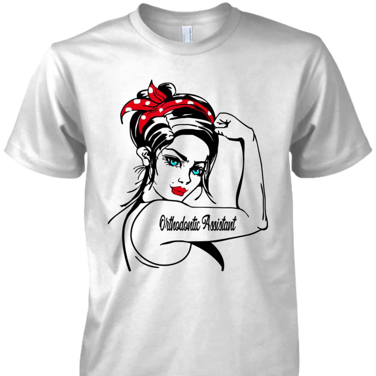 Orthodontic Assistant Rosie The Riveter Pin Up T-Shirt Orthodontic Assistant Rosie The Riveter Pin Up T-Shirt