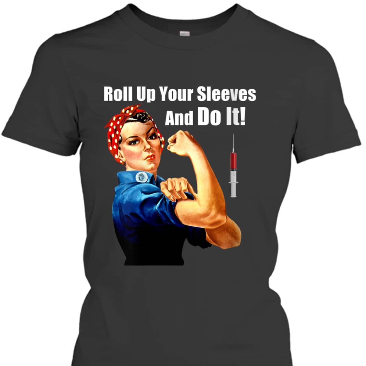Womens ProVaccine Rosie The Riveter Get Vaccinated Do It T-Shirt Womens ProVaccine Rosie The Riveter Get Vaccinated Do It T-Shirt