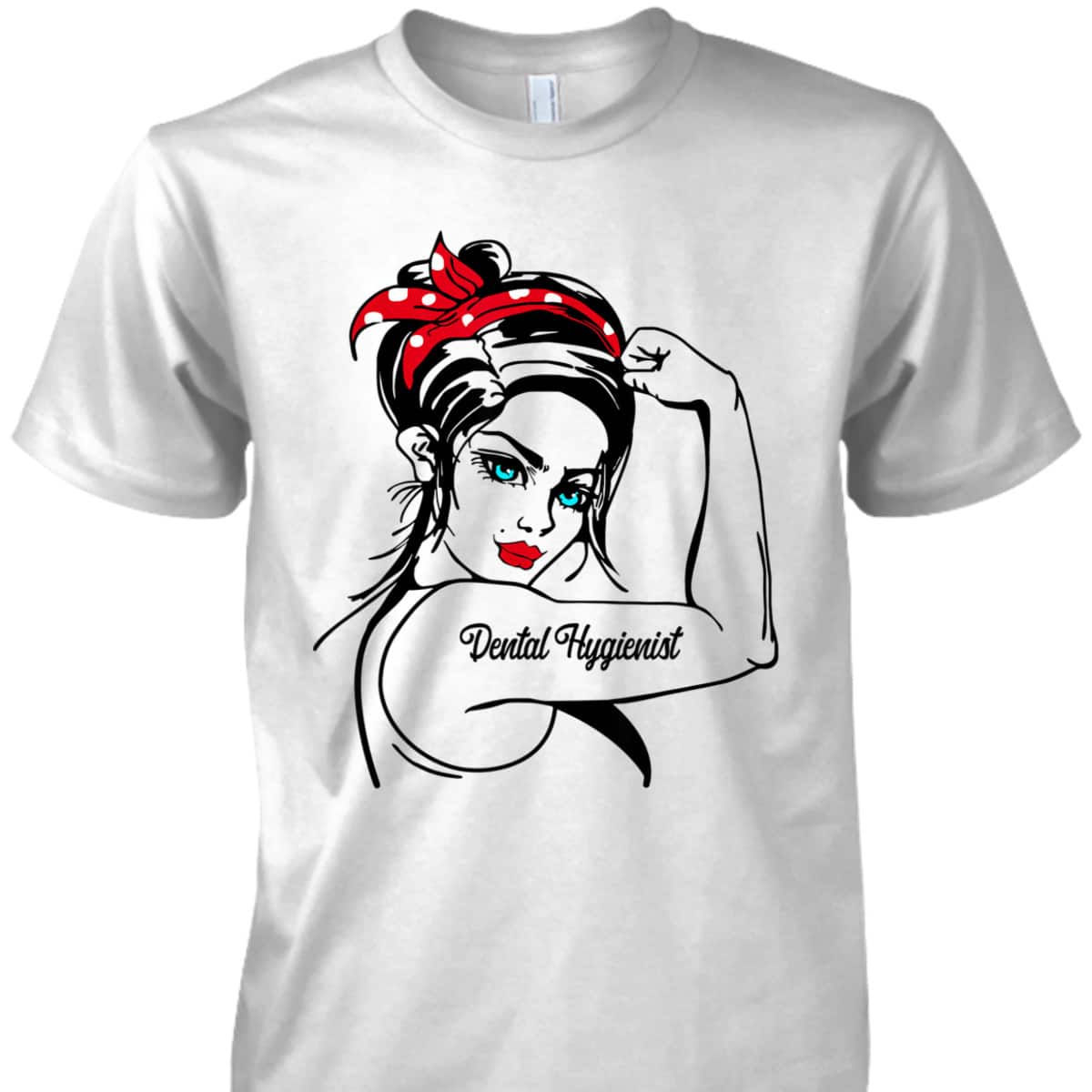 Dental Hygienist Rosie The Riveter Pin Up T-Shirt Dental Hygienist Rosie The Riveter Pin Up T-Shirt
