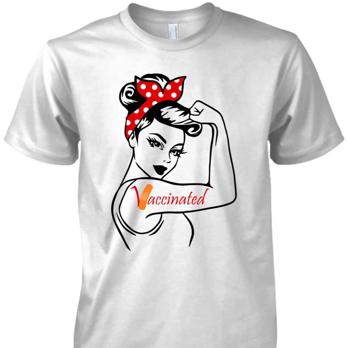 Rosie The Riveter Vaccinated T-Shirt Rosie The Riveter Vaccinated T-Shirt