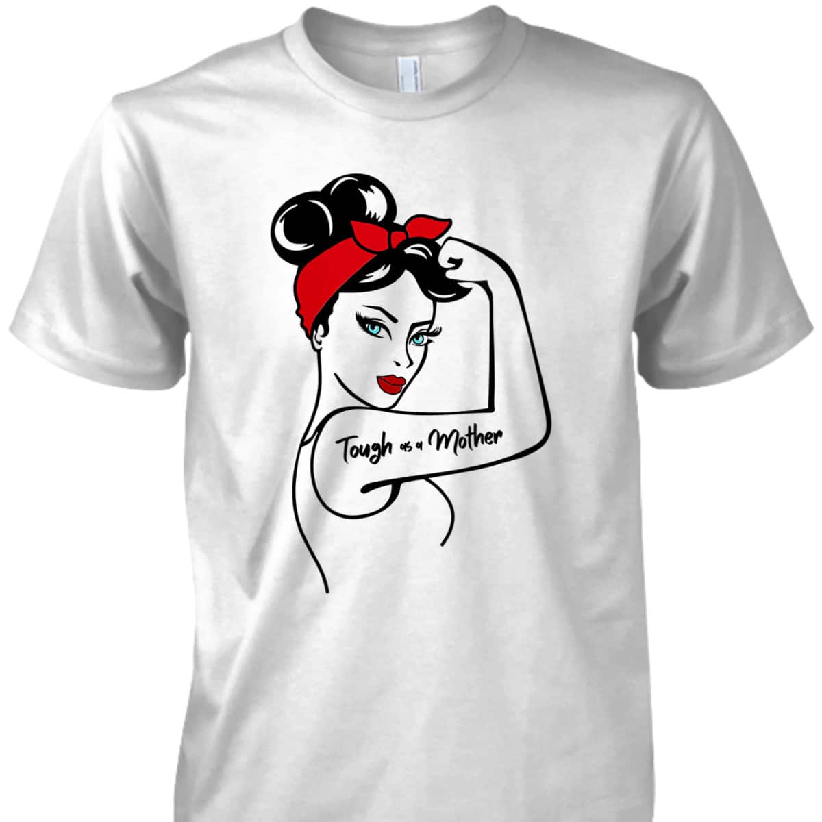 Womens Tough As A Mother Blue Eyes Rosie The Riveter Mothers Day T-Shirt