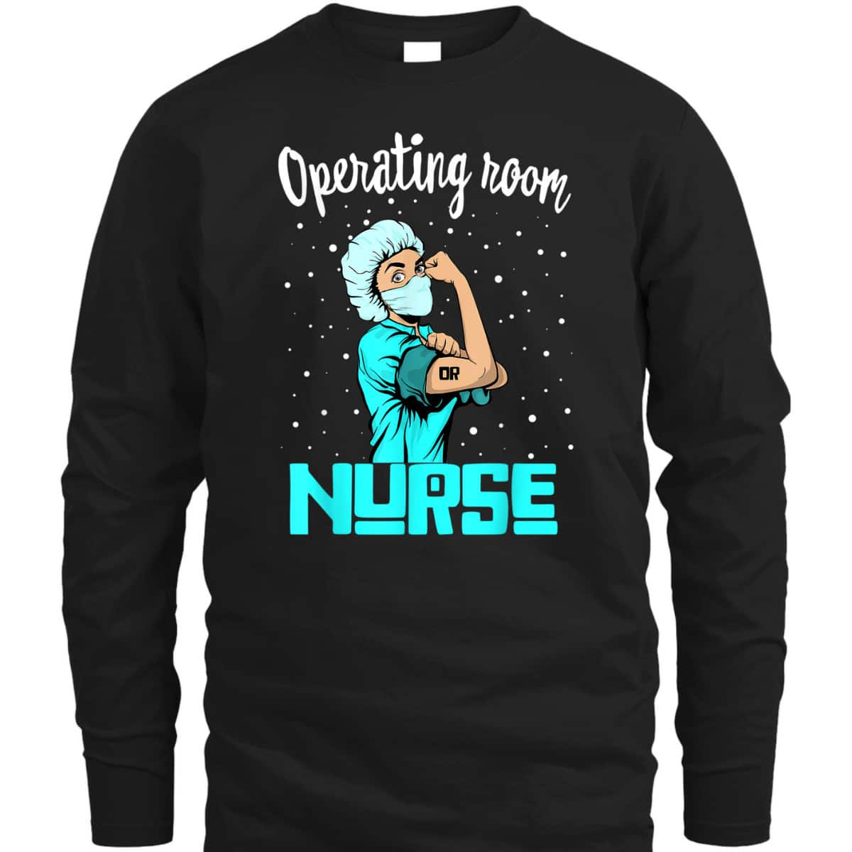Operating Room Nurse, Rosie The Riveter Nursing OR Gift T-Shirt Operating Room Nurse, Rosie The Riveter Nursing OR Gift T-Shirt