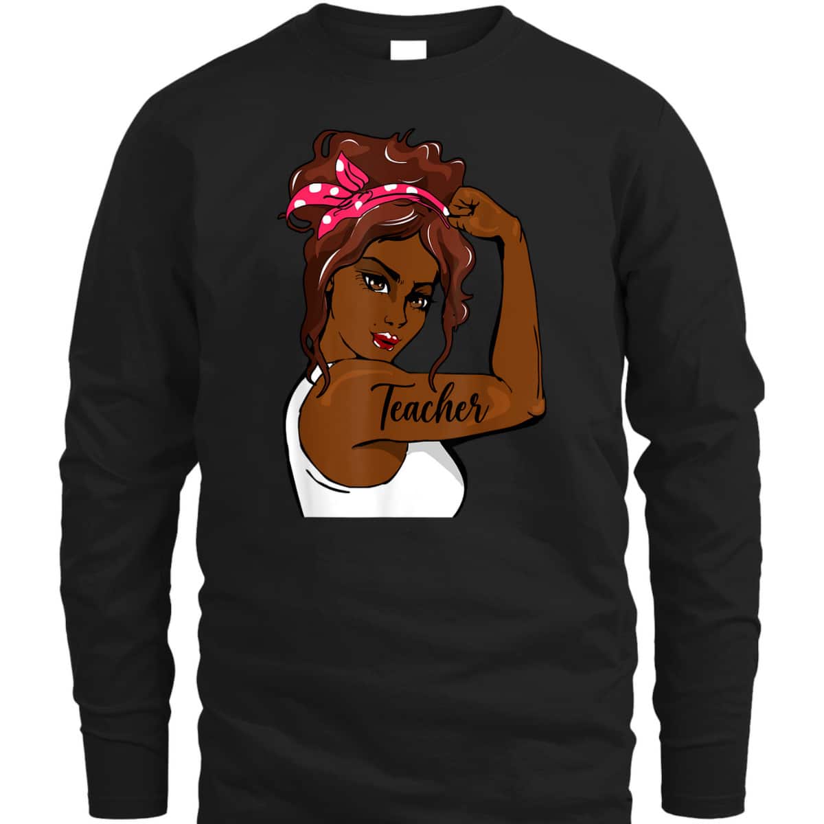 Black History Pin Up Rosie The Riveter Teacher T-Shirt Black History Pin Up Rosie The Riveter Teacher T-Shirt