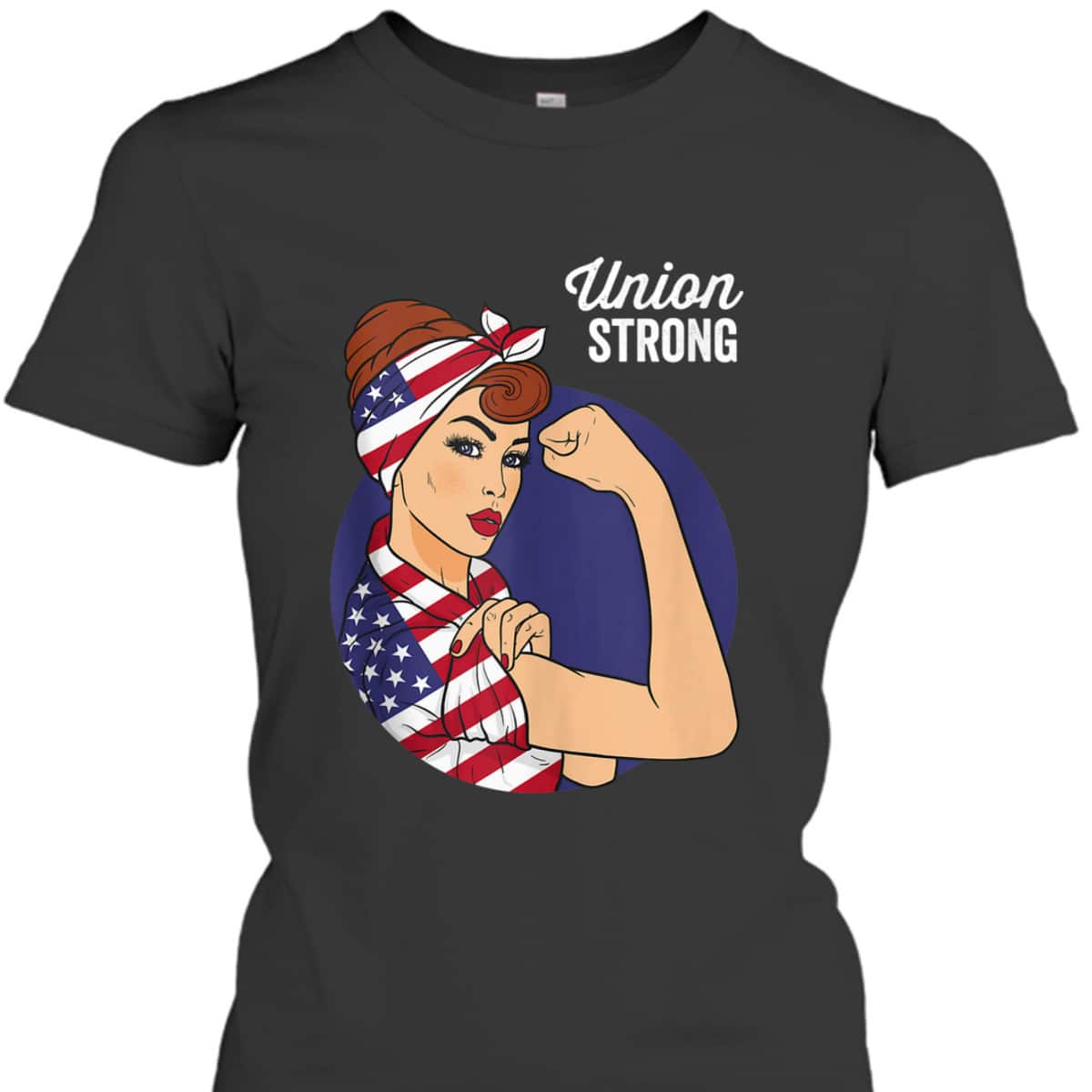 Union Labor Day Rosie The Riveter USA Flag T-Shirt Union Labor Day Rosie The Riveter USA Flag T-Shirt