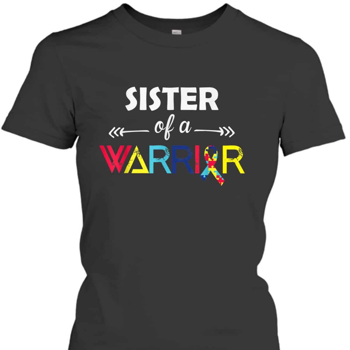 Sister Of A Warrior Autism Awareness Gifts Autism Awareness T-Shirt