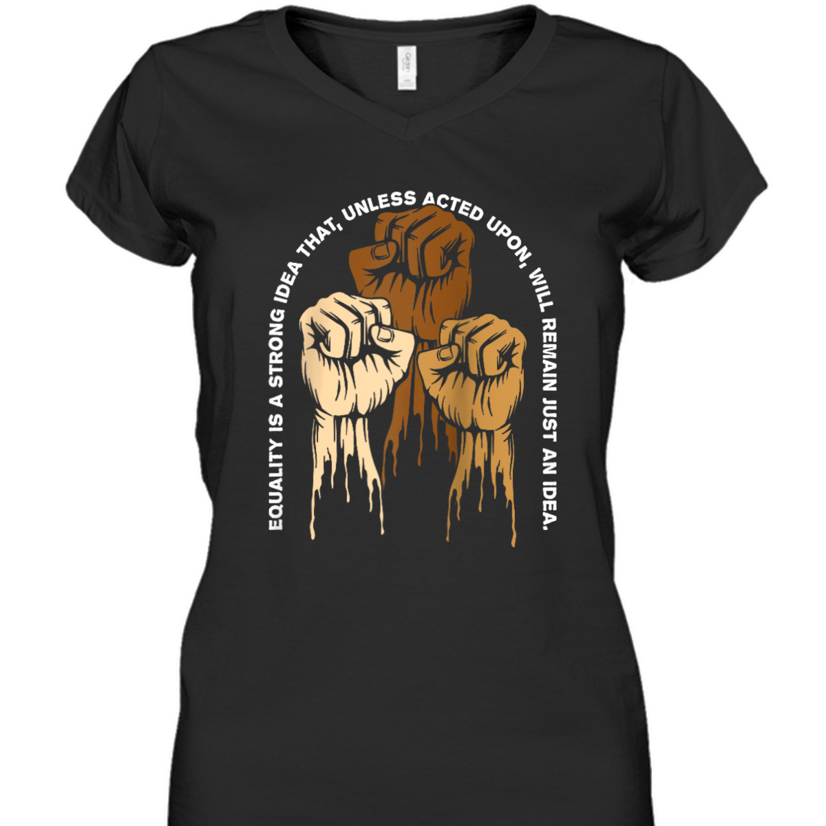 Equality Is A Strong Idea That Anti Racist Gender Equality T-Shirt Equality Is A Strong Idea That Anti Racist Gender Equality T-Shirt