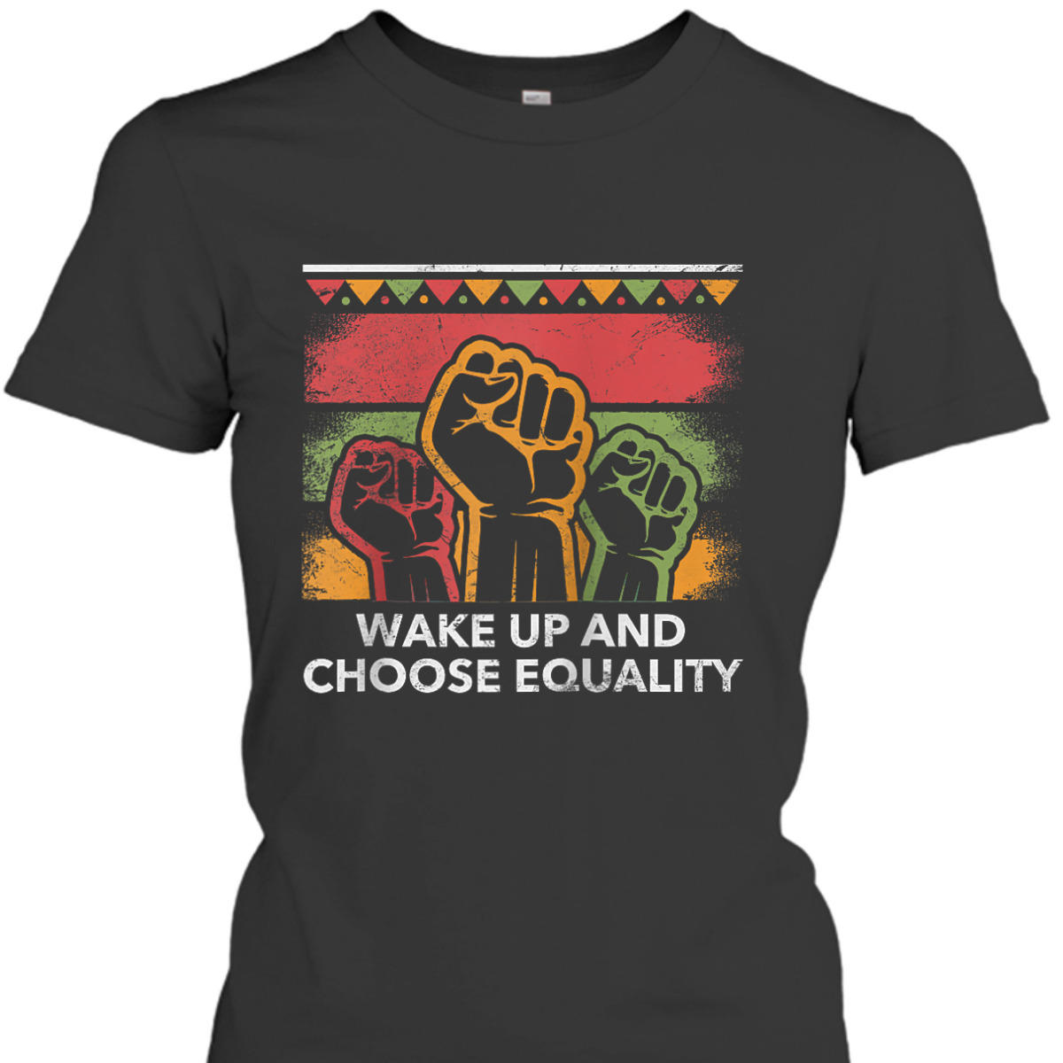 Wake Up And Choose Equality Human Rights Social Justice T-Shirt Wake Up And Choose Equality Human Rights Social Justice T-Shirt