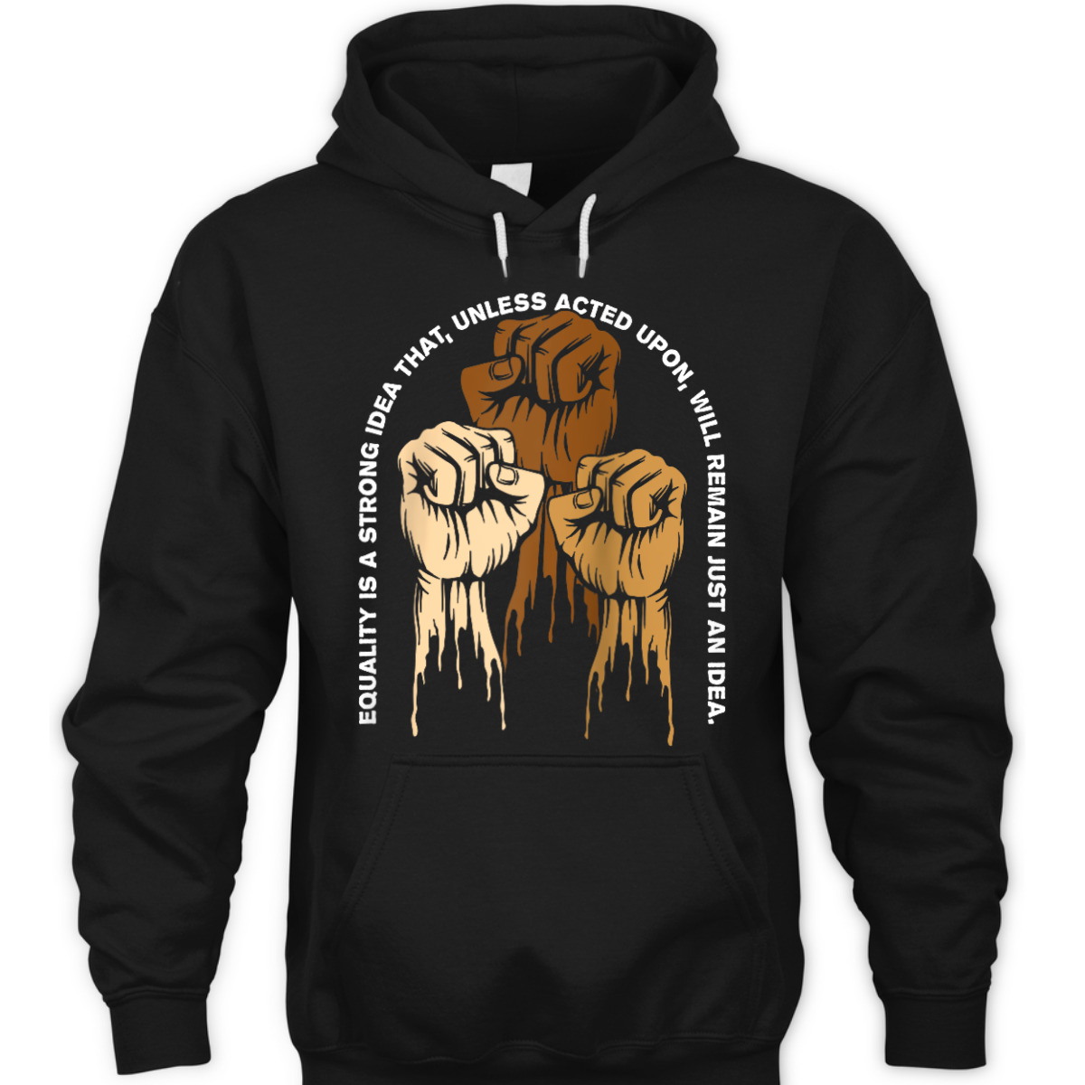 Equality Is A Strong Idea That Anti Racist Gender Equality T-Shirt Equality Is A Strong Idea That Anti Racist Gender Equality T-Shirt