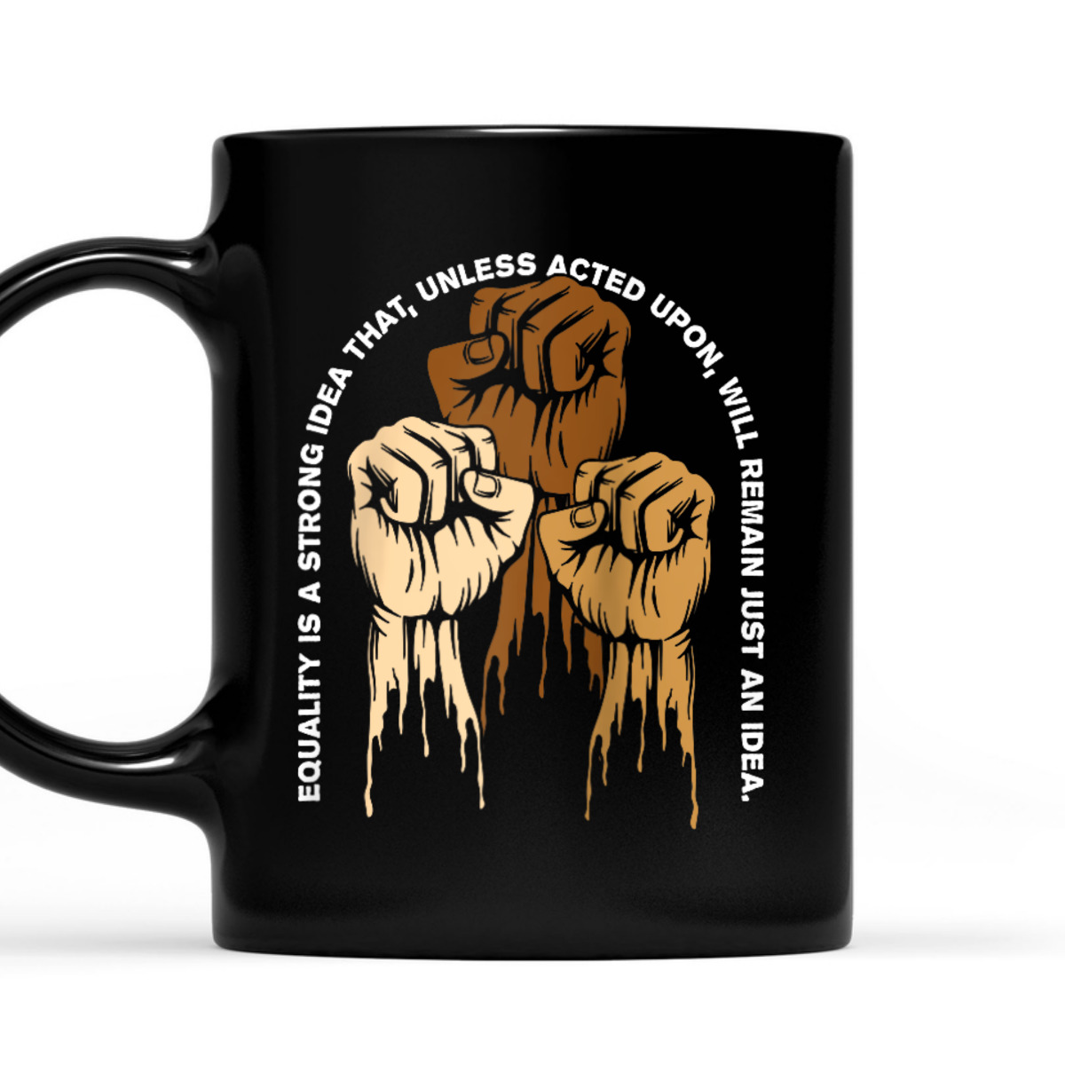 Equality Is A Strong Idea That Anti Racist Gender Equality T-Shirt Equality Is A Strong Idea That Anti Racist Gender Equality T-Shirt