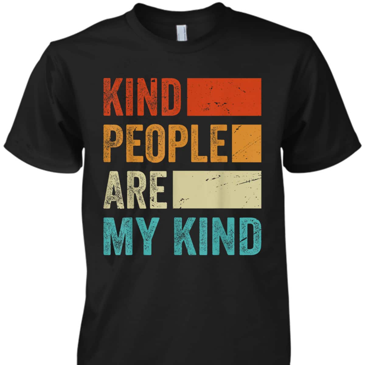 Kind People Are My Kind - Kindness - Love - Funny - Be Kind T-Shirt Kind People Are My Kind - Kindness - Love - Funny - Be Kind T-Shirt