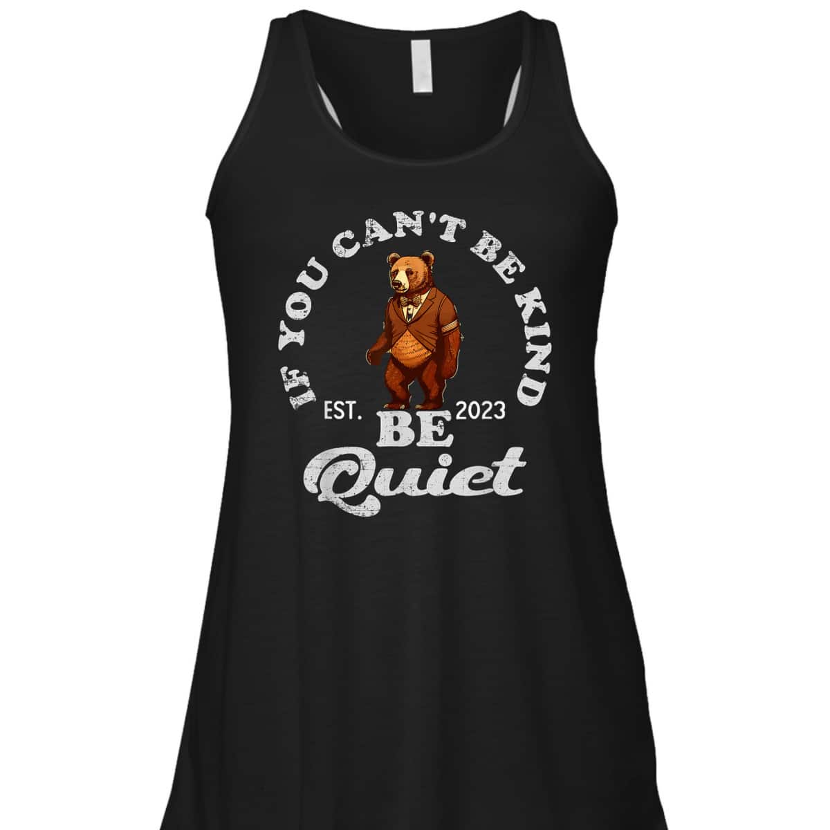 If You Can't Be Kind Be Quiet Funny Sarcastic Kindness Quote T-Shirt If You Can't Be Kind Be Quiet Funny Sarcastic Kindness Quote T-Shirt