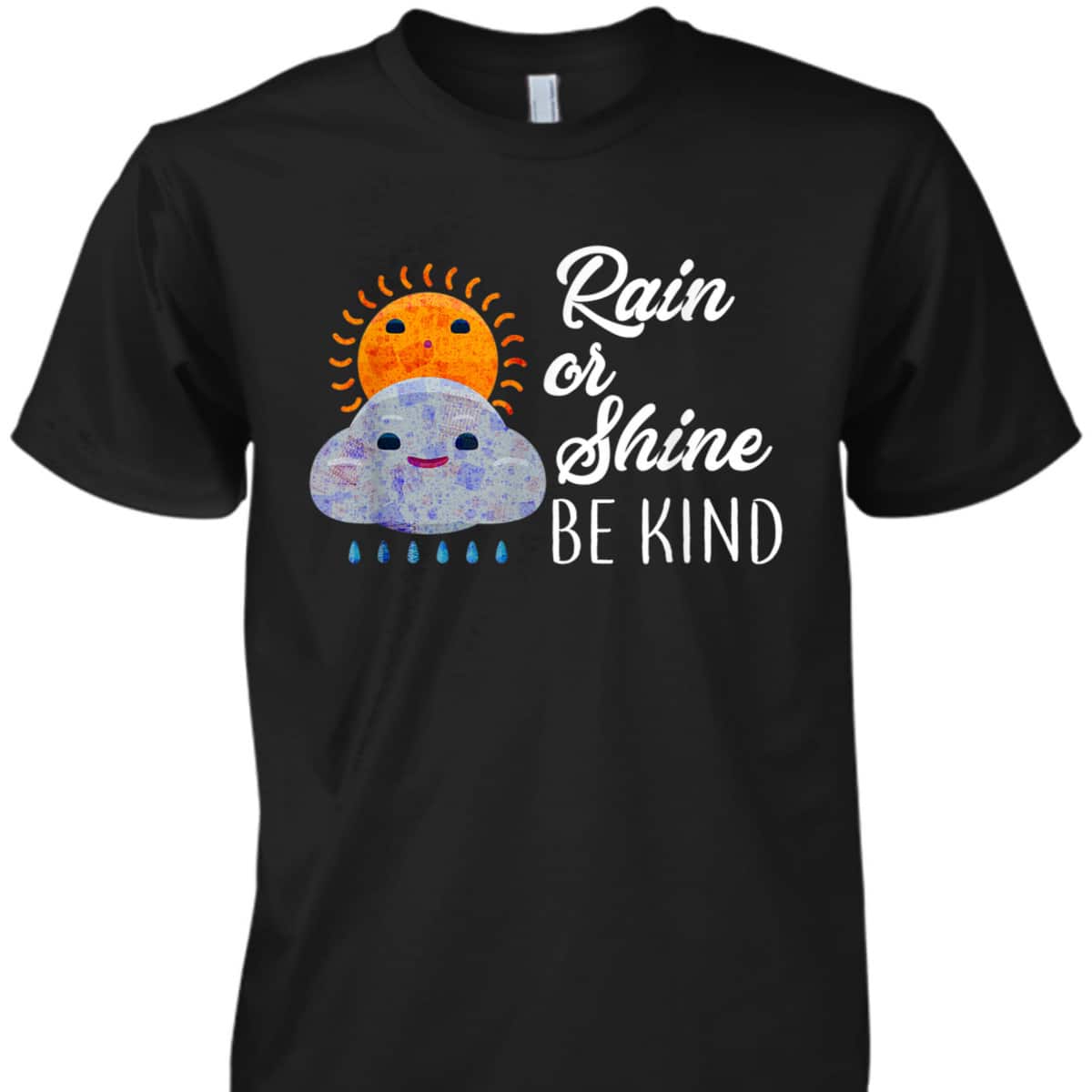 Peace Love Be Kind Rain Or Shine Anti Bullying T-Shirt