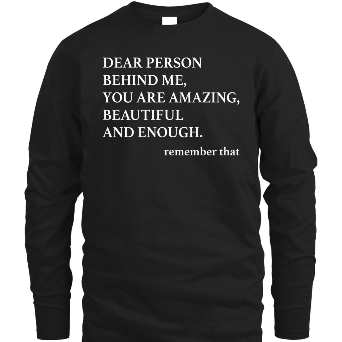 Dear Person Behind Me You Are Amazing Beautiful And Enough T-Shirt Dear Person Behind Me You Are Amazing Beautiful And Enough T-Shirt
