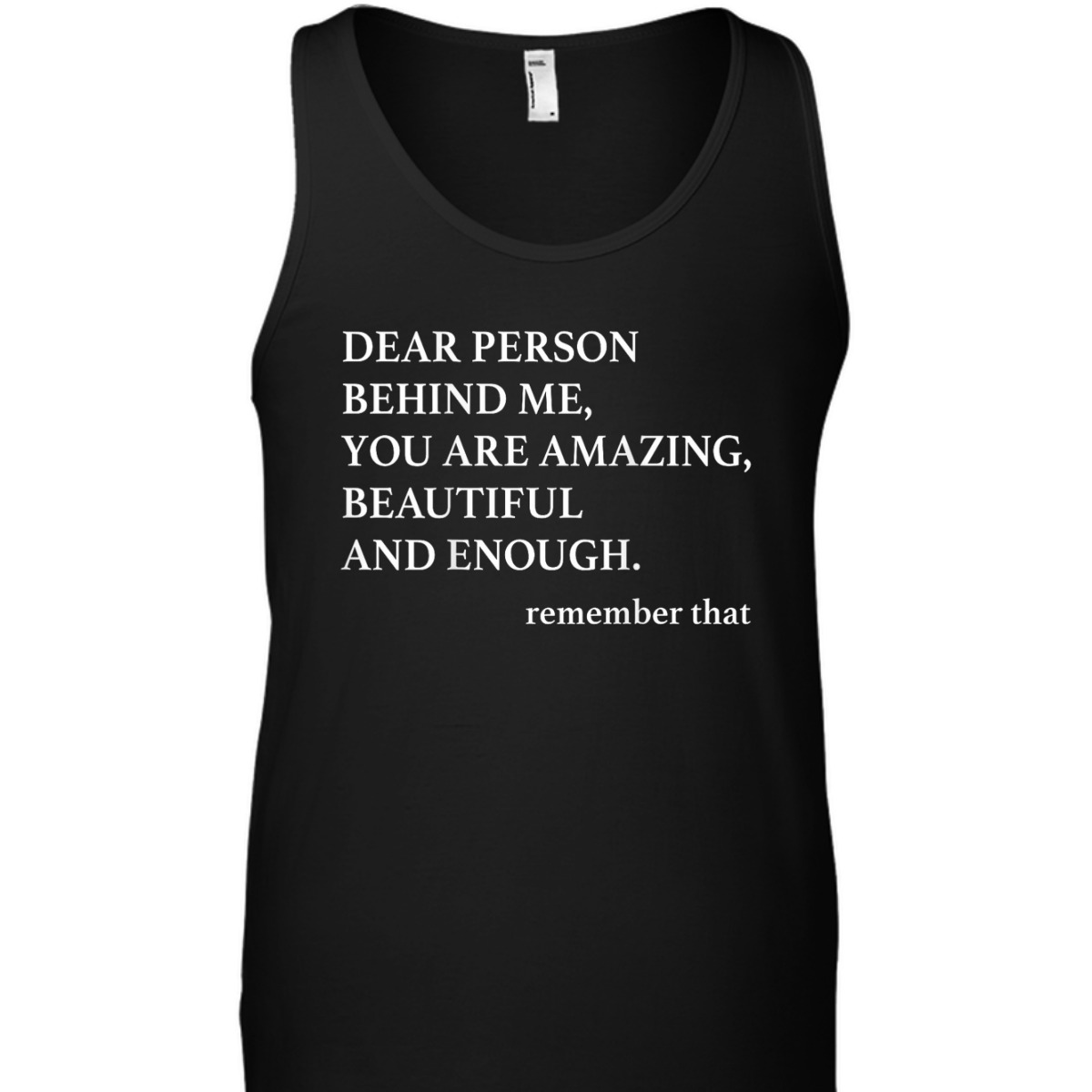 Dear Person Behind Me You Are Amazing Beautiful And Enough T-Shirt Dear Person Behind Me You Are Amazing Beautiful And Enough T-Shirt