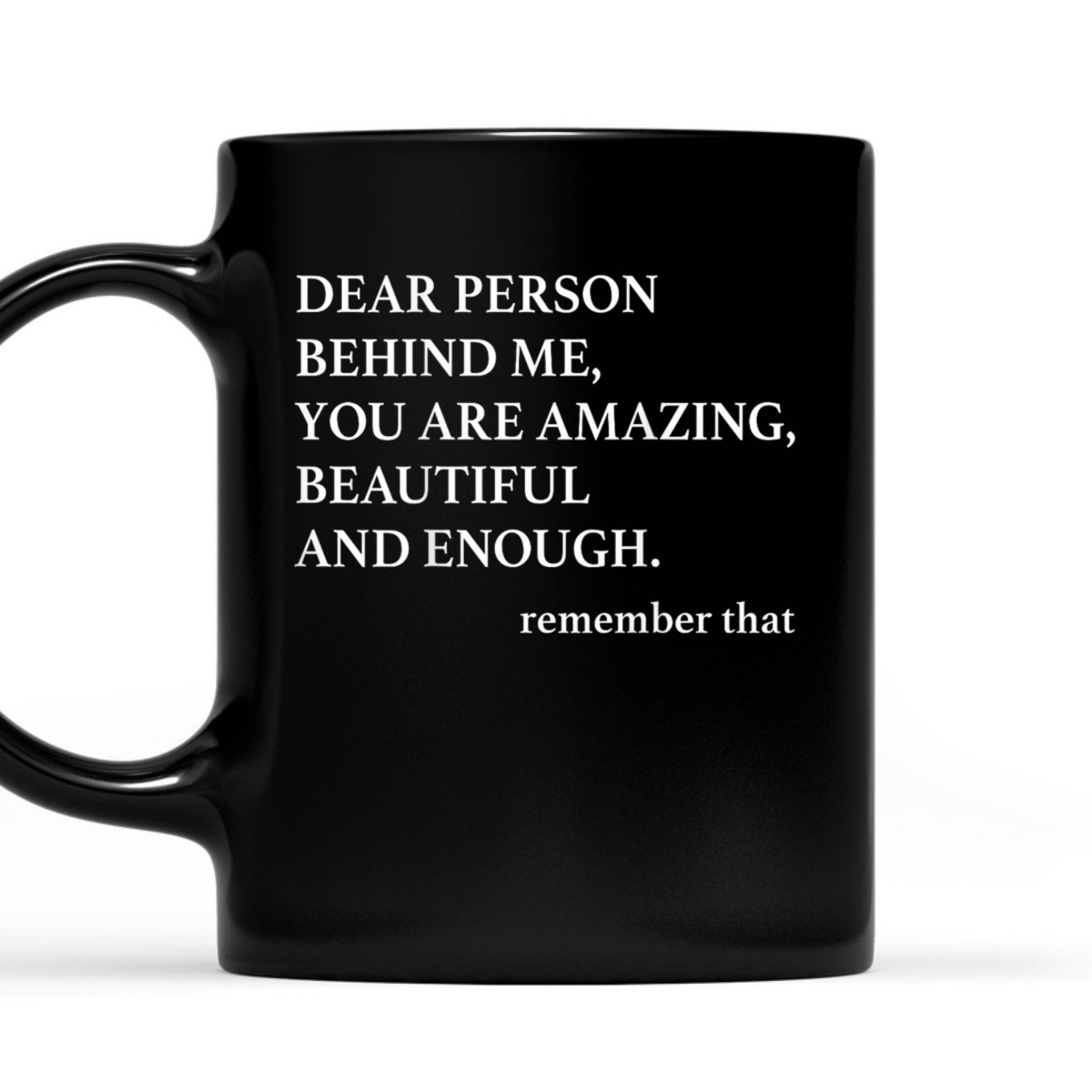 Dear Person Behind Me You Are Amazing Beautiful And Enough T-Shirt Dear Person Behind Me You Are Amazing Beautiful And Enough T-Shirt