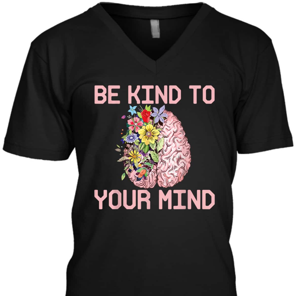 Be Kind To Your Mind Mental Health Awareness Therapist Quote T-Shirt Be Kind To Your Mind Mental Health Awareness Therapist Quote T-Shirt