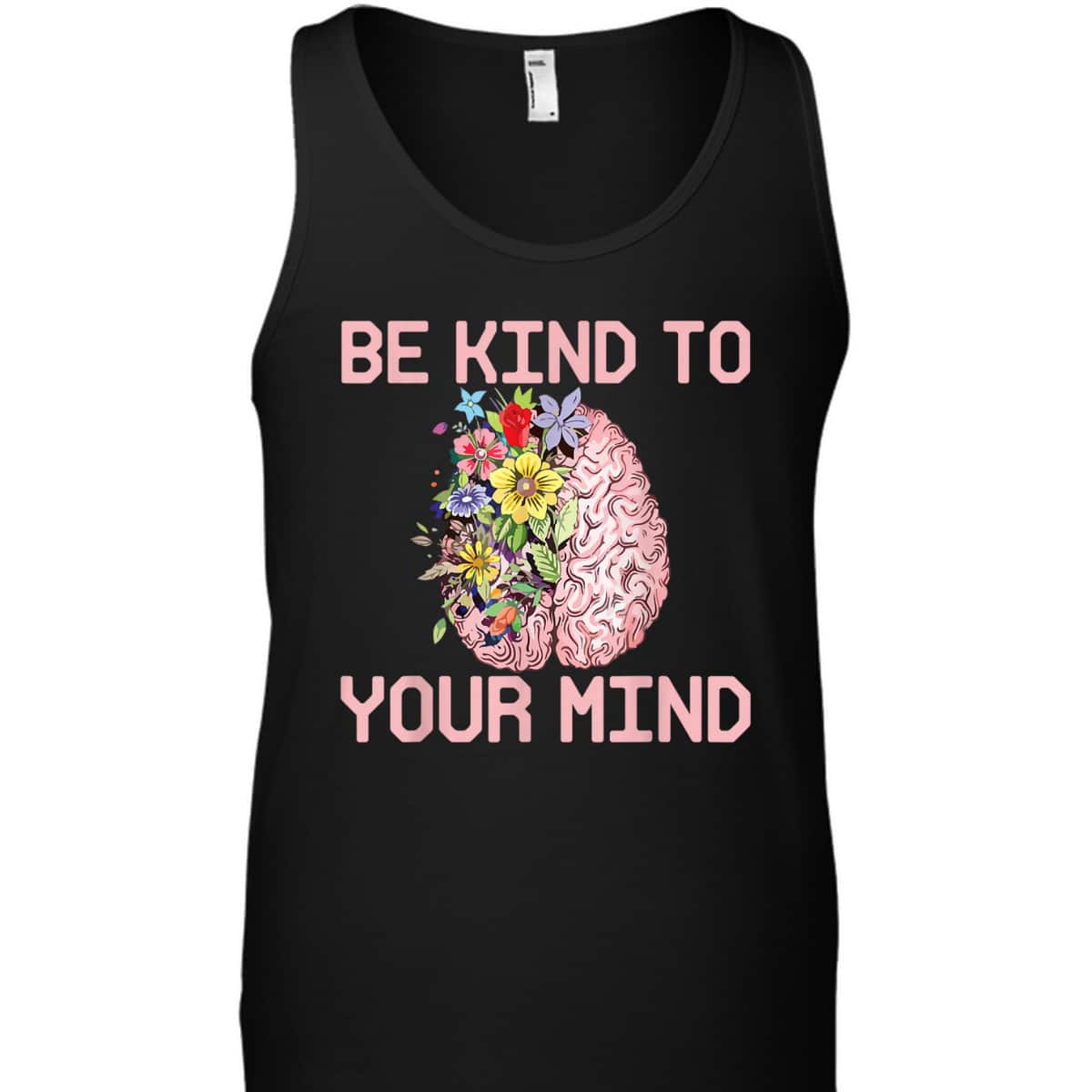 Be Kind To Your Mind Mental Health Awareness Therapist Quote T-Shirt Be Kind To Your Mind Mental Health Awareness Therapist Quote T-Shirt
