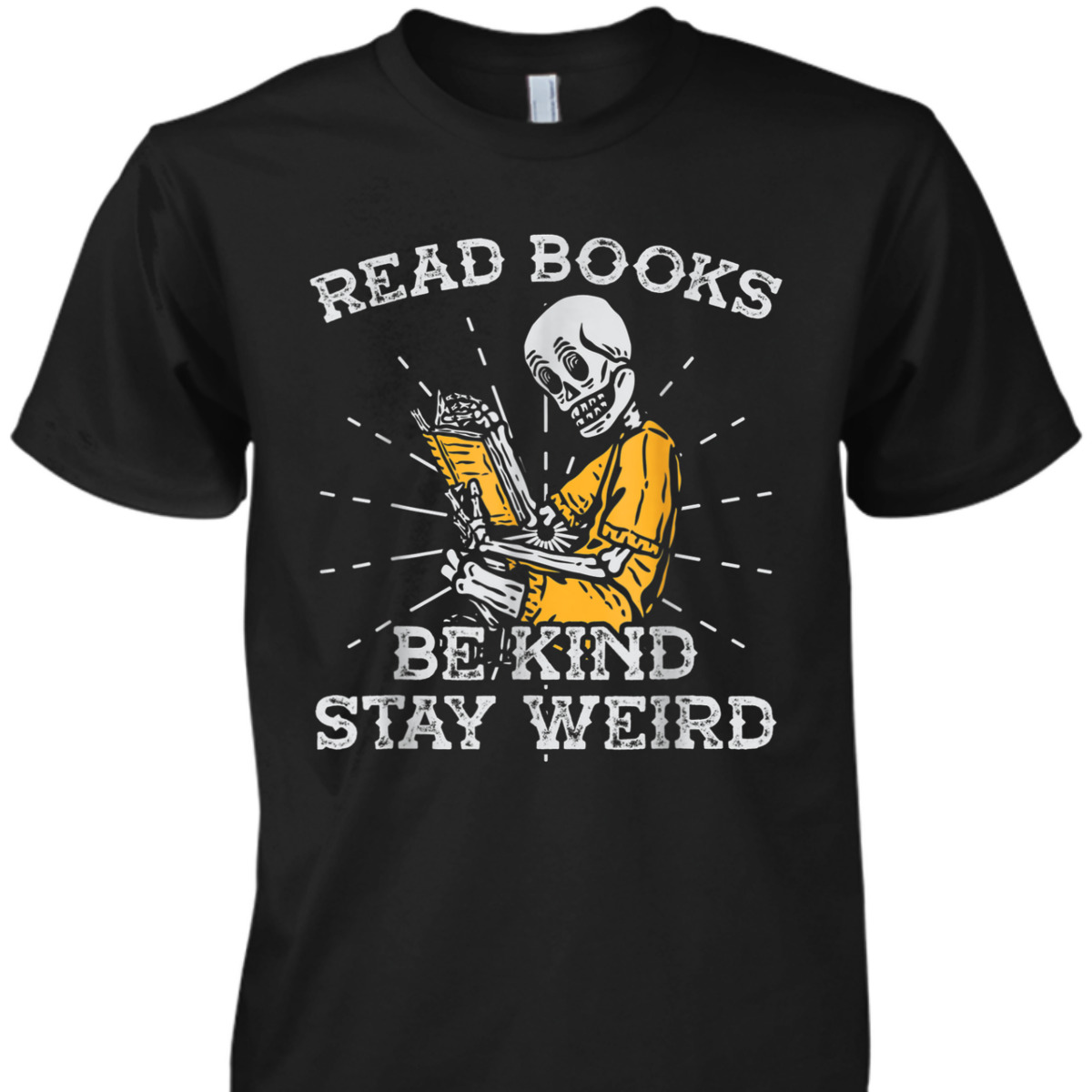 Read Books Be Kind Stay Weird Skeleton Reading Book T-Shirt Read Books Be Kind Stay Weird Skeleton Reading Book T-Shirt