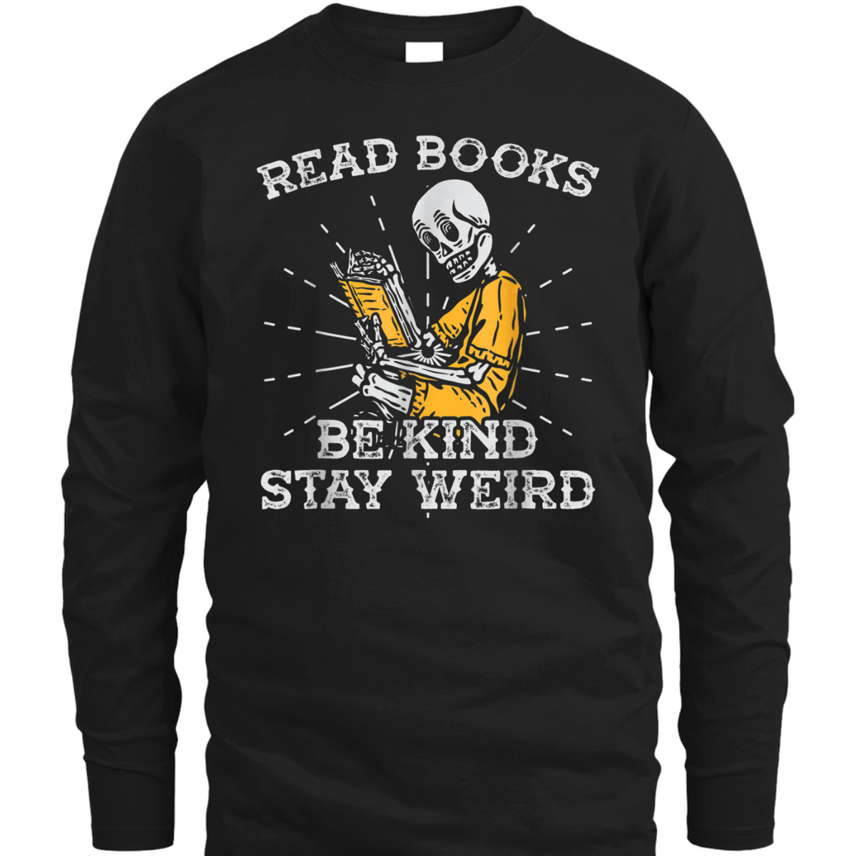 Read Books Be Kind Stay Weird Skeleton Reading Book T-Shirt Read Books Be Kind Stay Weird Skeleton Reading Book T-Shirt