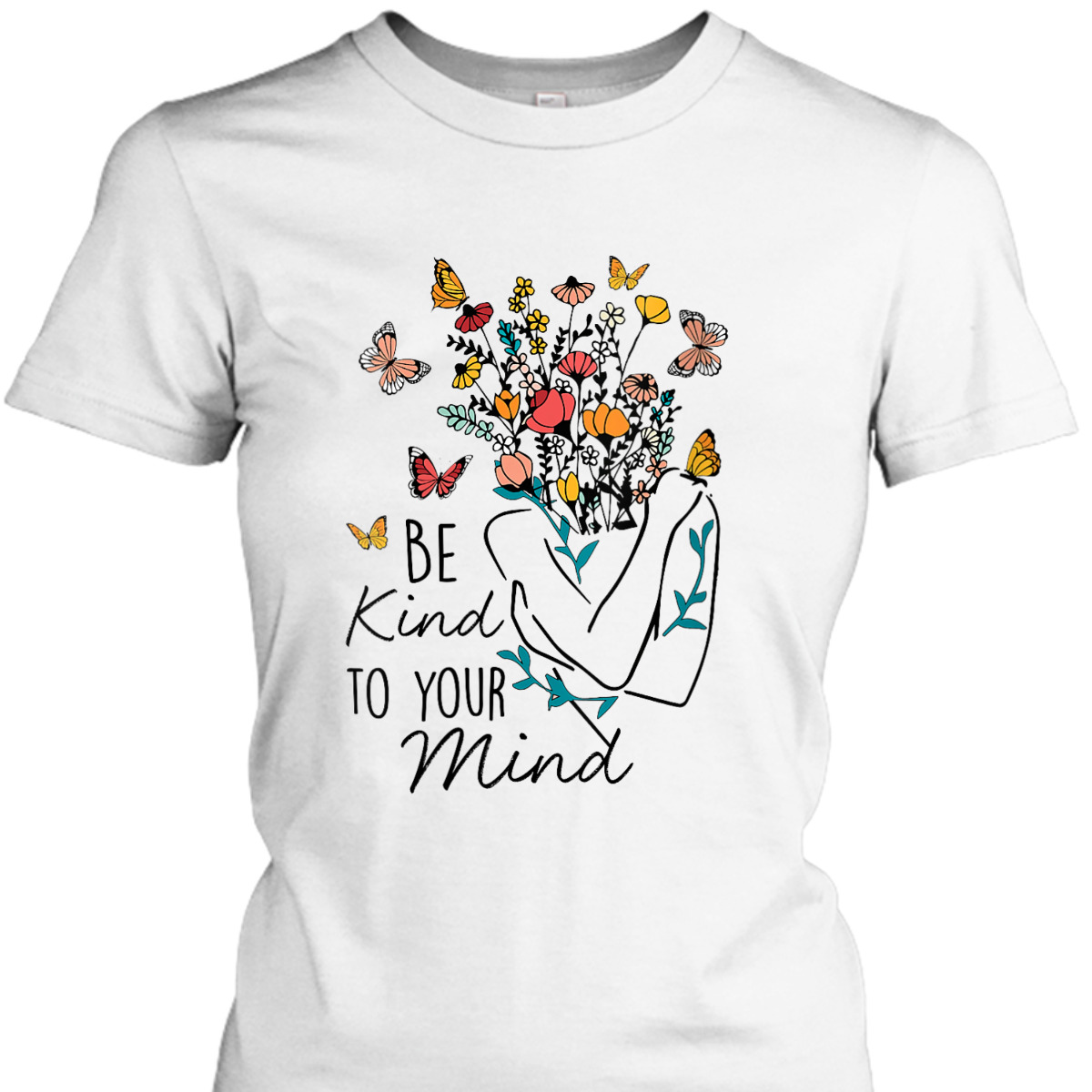 Womens Women Be Kind To Your Mind Flower Mental Health Awareness T-Shirt Womens Women Be Kind To Your Mind Flower Mental Health Awareness T-Shirt