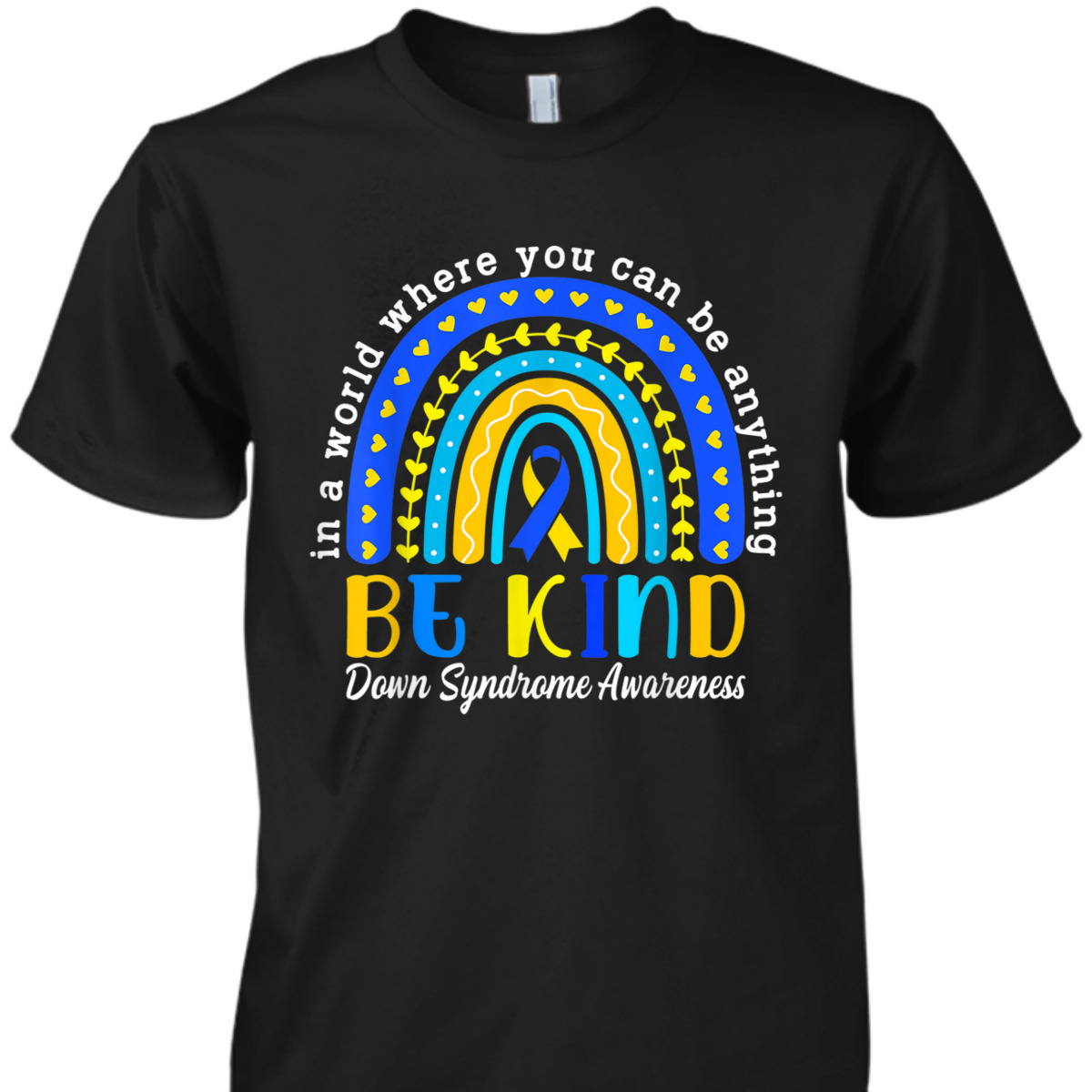 Down Syndrome Blue Yellow Rainbow Down Syndrome Awareness T-Shirt