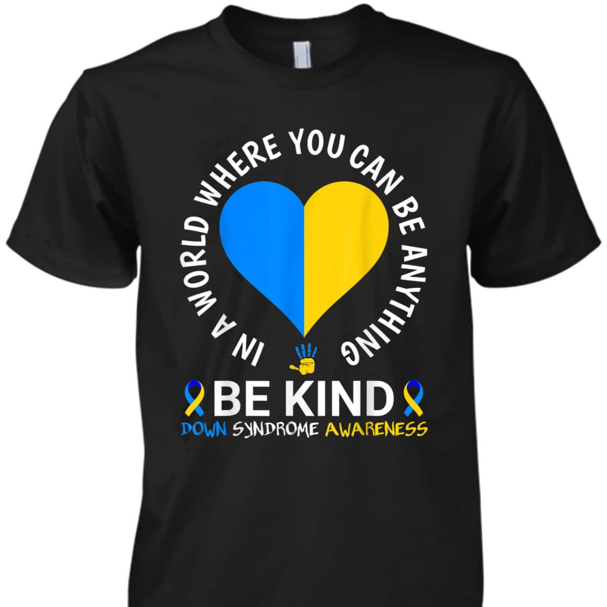 World Down Syndrome Day Be Kind Down Syndrome Awareness T-Shirt World Down Syndrome Day Be Kind Down Syndrome Awareness T-Shirt