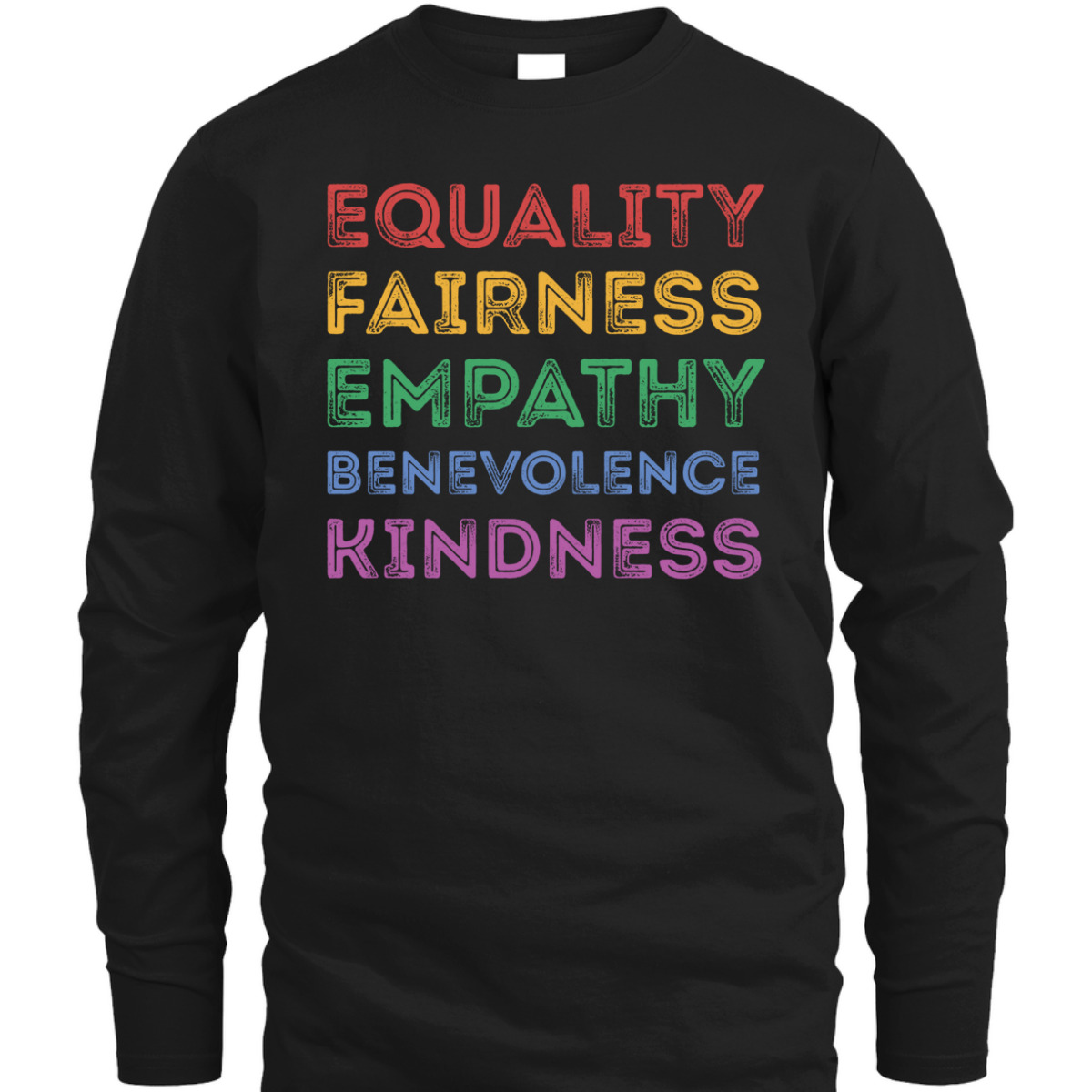 Equality Fairness Empathy Benevolence Kindness T-Shirt Equality Fairness Empathy Benevolence Kindness T-Shirt