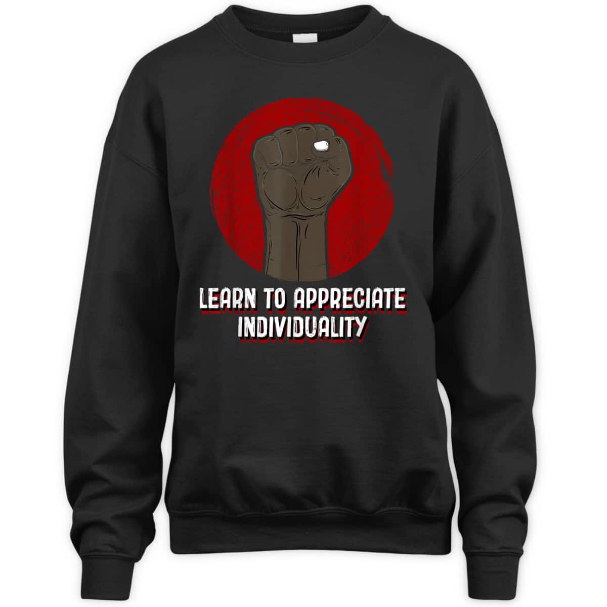 Learn To Appreciate Individuality Anti Racist Humanity T-Shirt