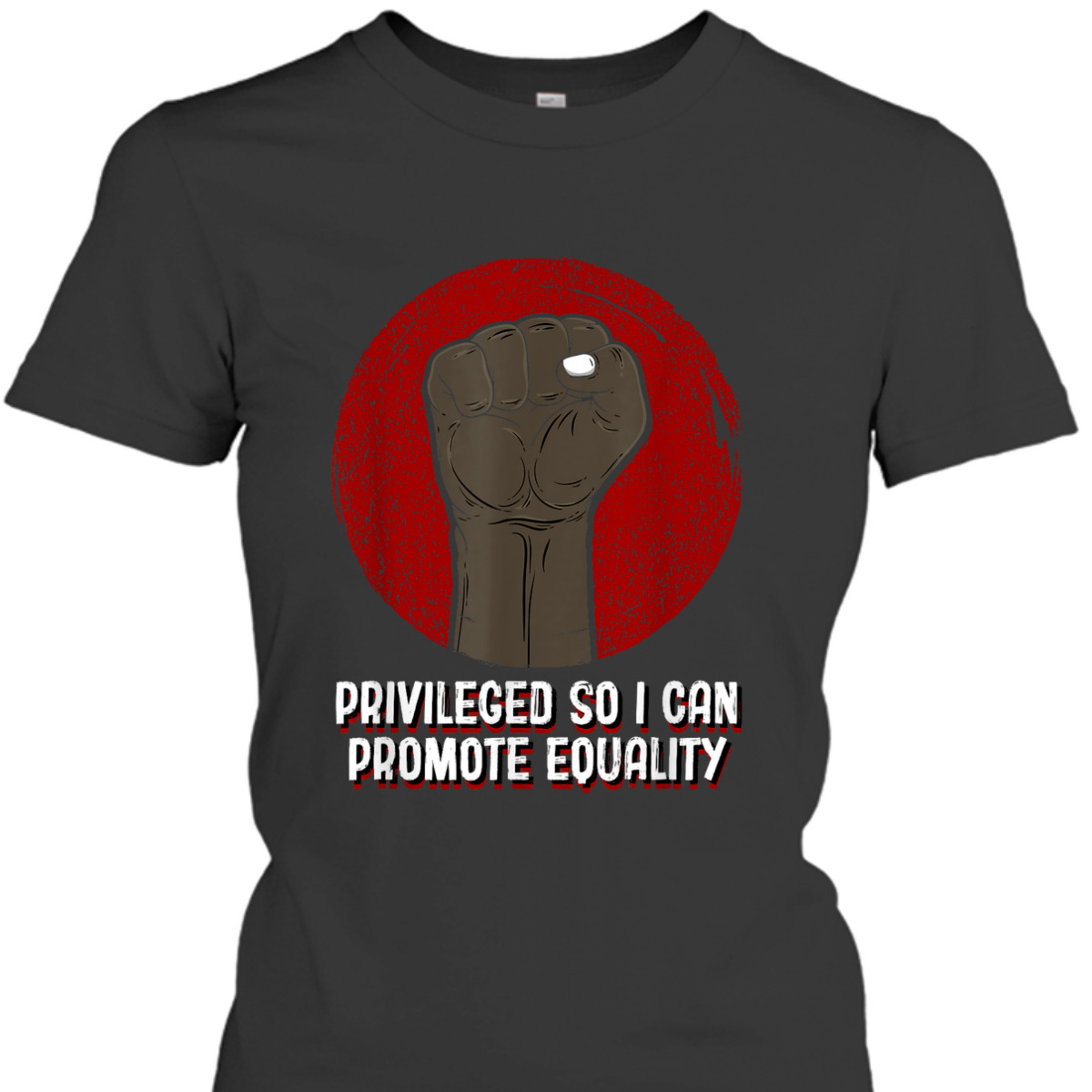 Privileged So I Can Promote Equality Humanity Anti Racist T-Shirt Privileged So I Can Promote Equality Humanity Anti Racist T-Shirt