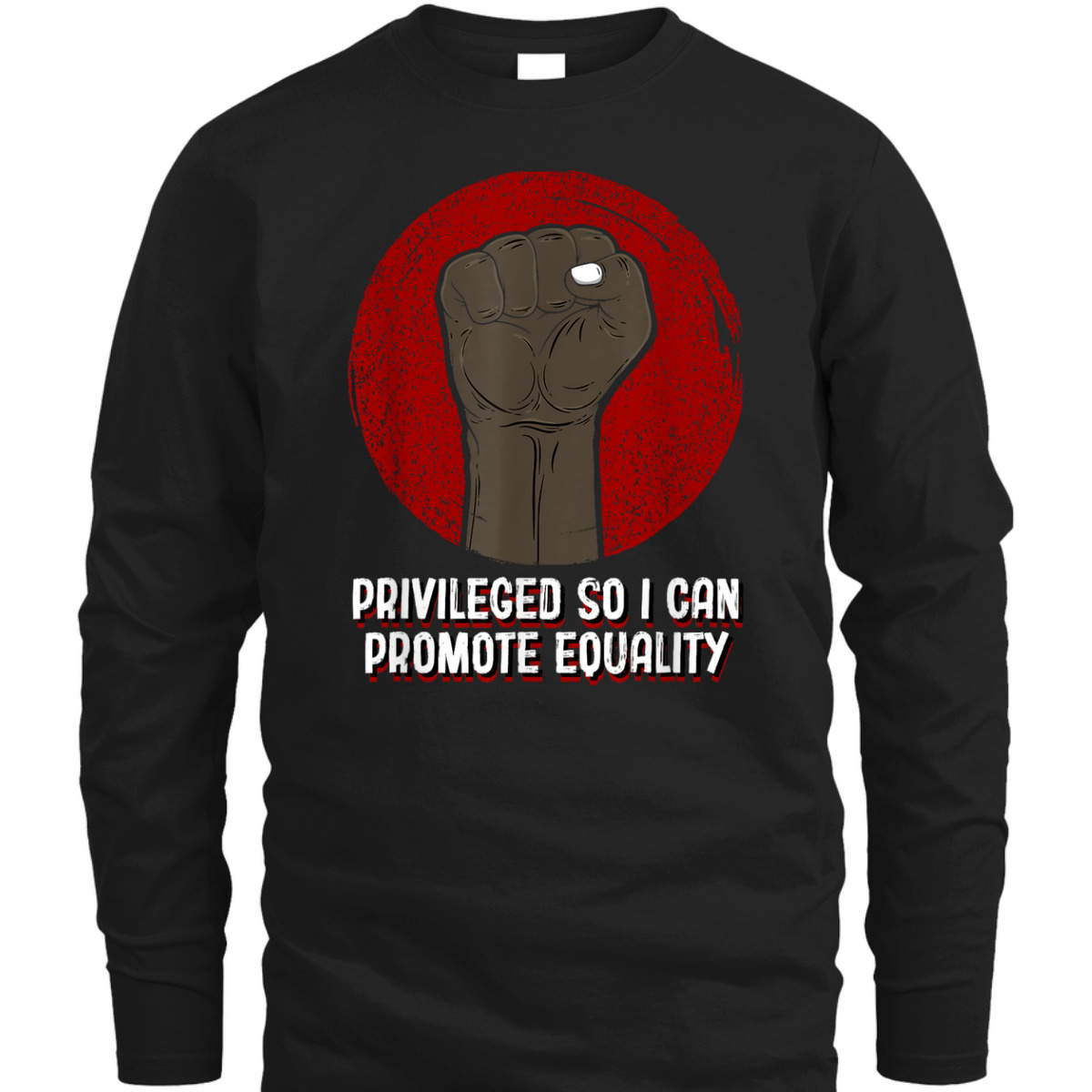 Privileged So I Can Promote Equality Humanity Anti Racist T-Shirt Privileged So I Can Promote Equality Humanity Anti Racist T-Shirt