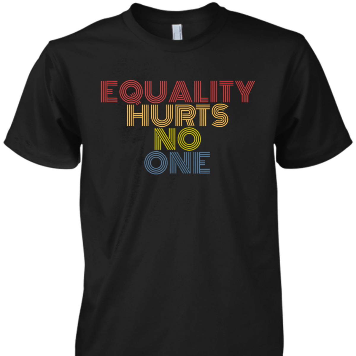 Equality Hurts No One Retro 70s Vintage T-Shirt Equality Hurts No One Retro 70s Vintage T-Shirt