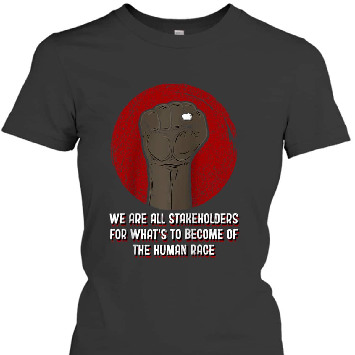 We Are All Stakeholders Independence Anti Racist Freedom T-Shirt We Are All Stakeholders Independence Anti Racist Freedom T-Shirt