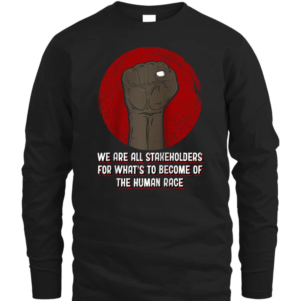 We Are All Stakeholders Independence Anti Racist Freedom T-Shirt We Are All Stakeholders Independence Anti Racist Freedom T-Shirt