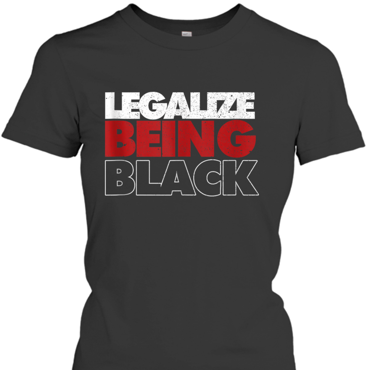 Legalize Being Black Human Rights Equality T-Shirt Legalize Being Black Human Rights Equality T-Shirt