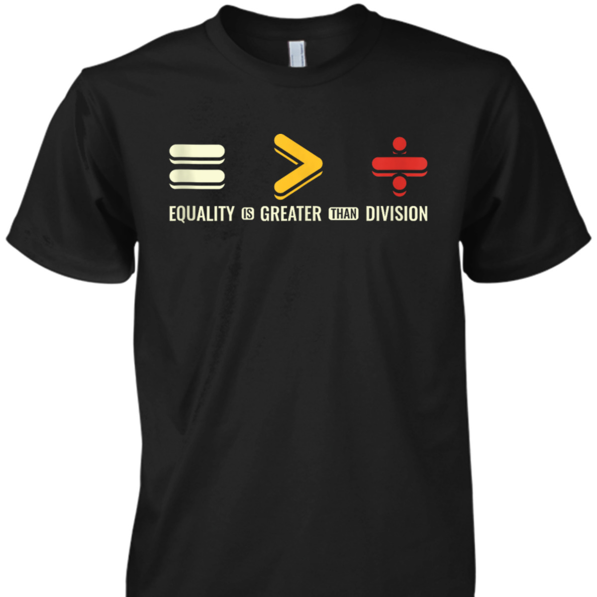 Equality Is Greater Than Division Human Rights Day T-Shirt Equality Is Greater Than Division Human Rights Day T-Shirt