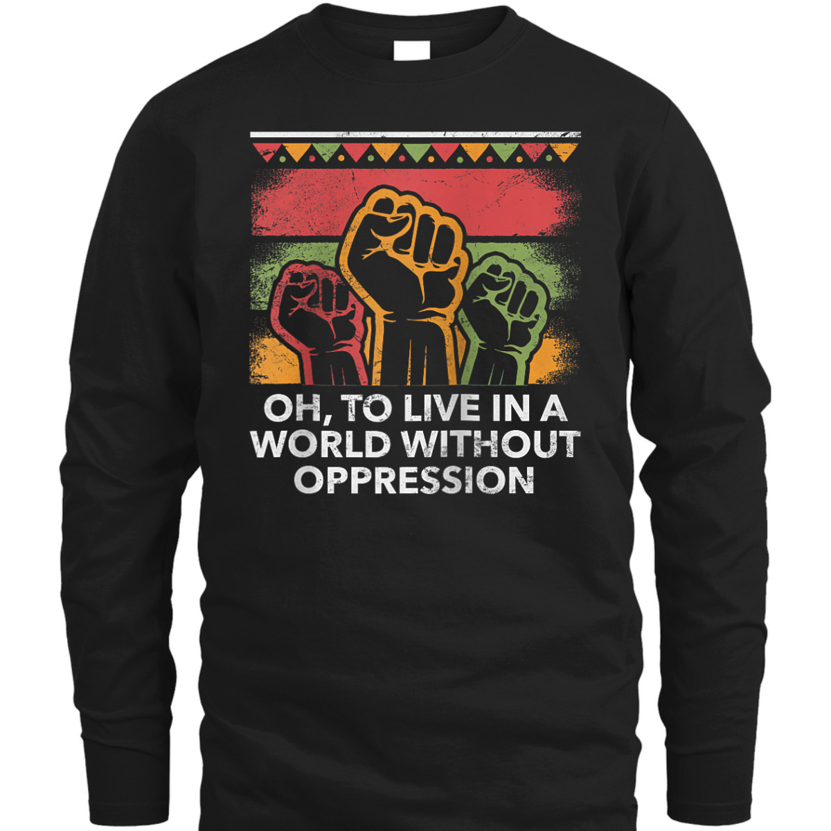 Oh To Live In A World Peace Social Justice Love Equality T-Shirt Oh To Live In A World Peace Social Justice Love Equality T-Shirt