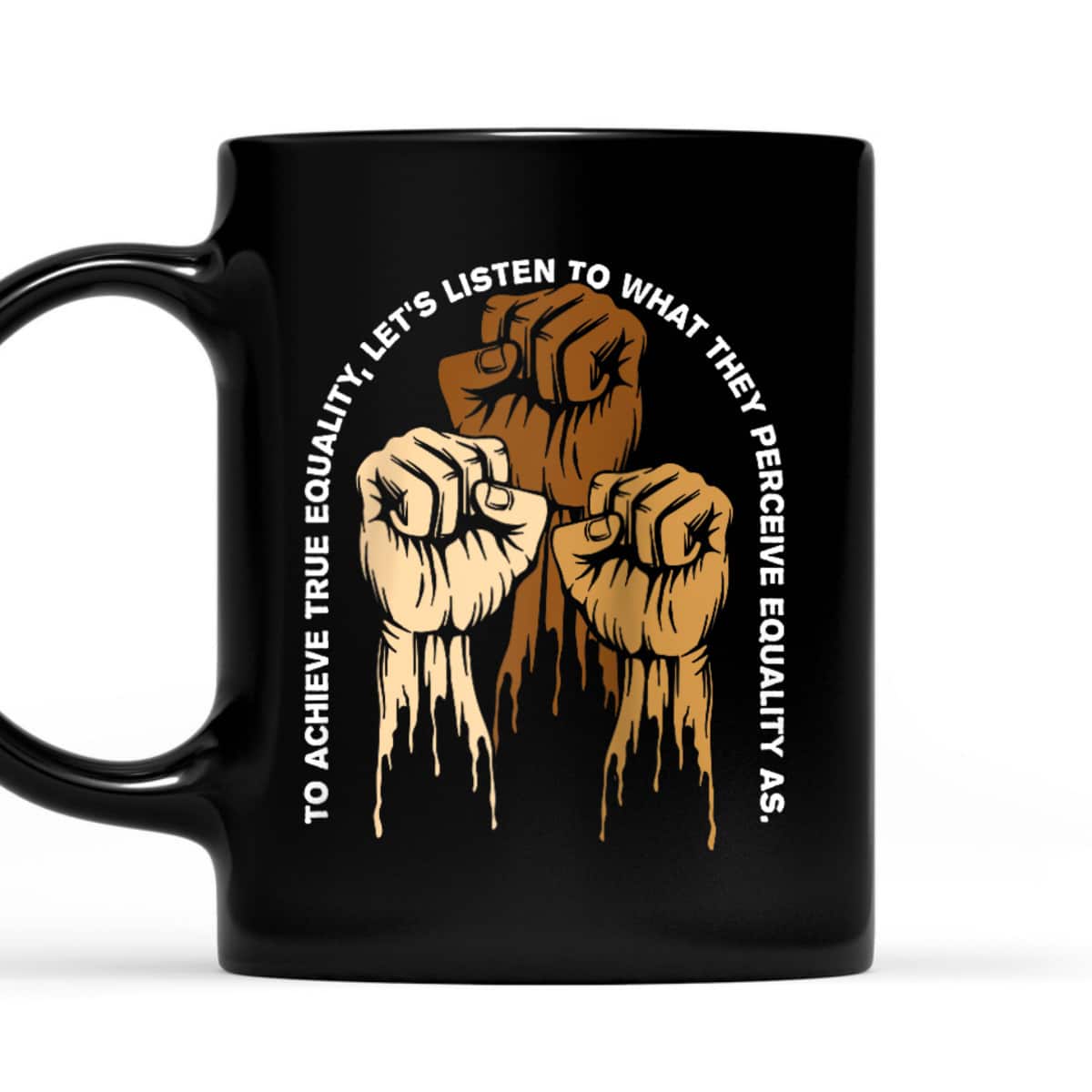 To Achieve Equality Anti Racist Kindness T-Shirt To Achieve Equality Anti Racist Kindness T-Shirt