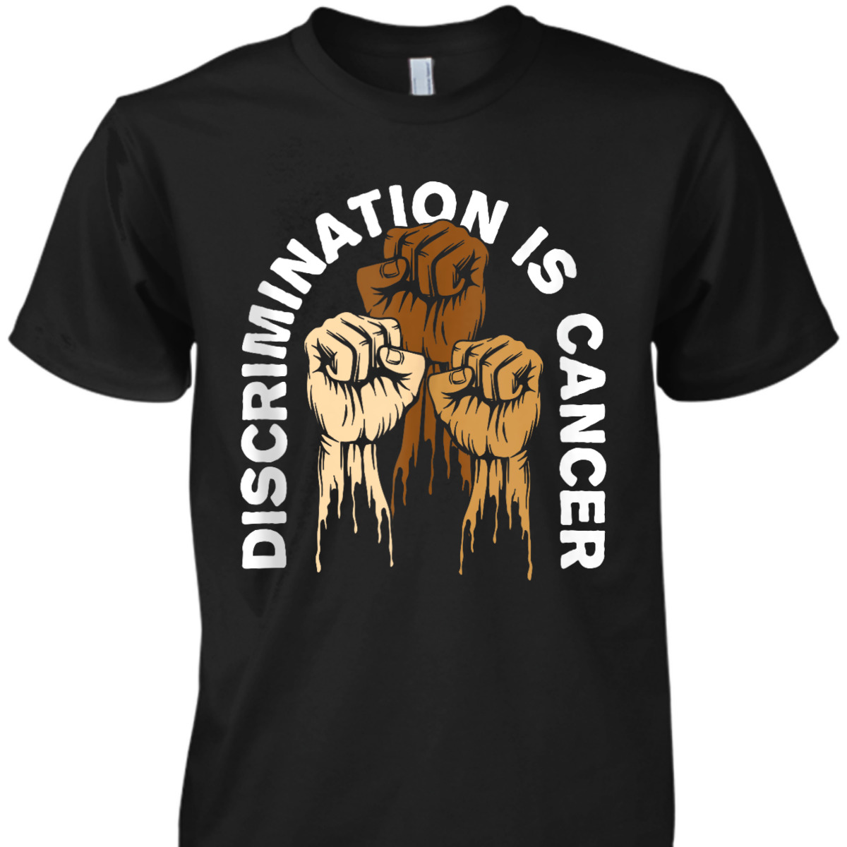 Discrimination Is Cancer Anti Racist Race Equality T-Shirt Discrimination Is Cancer Anti Racist Race Equality T-Shirt