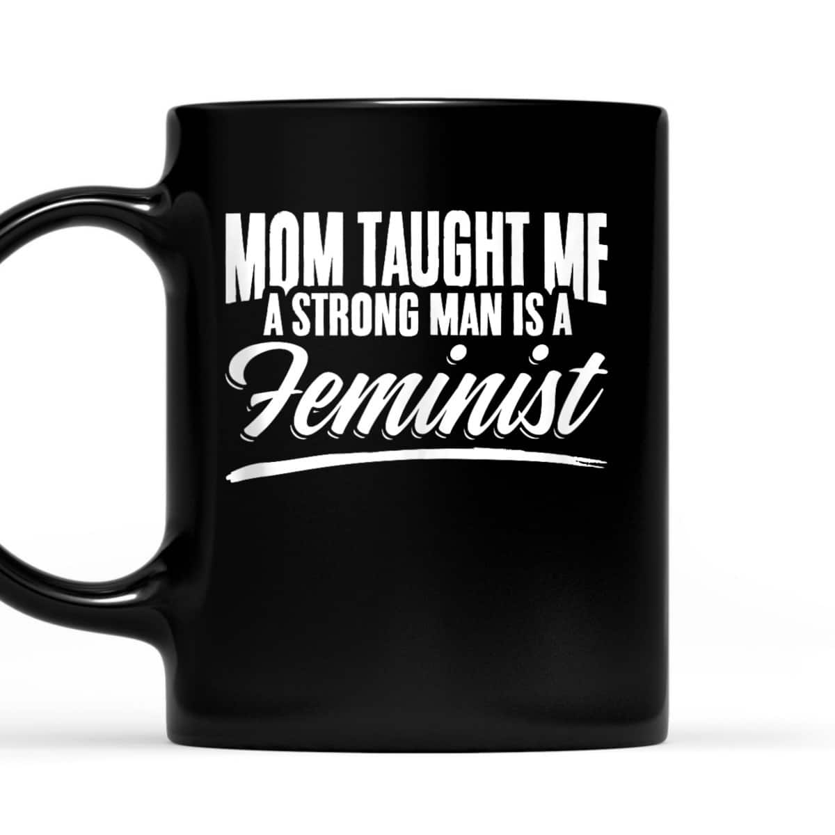 Mom Taught Me Equal Rights Women Equality Feminism Feminist T-Shirt Mom Taught Me Equal Rights Women Equality Feminism Feminist T-Shirt